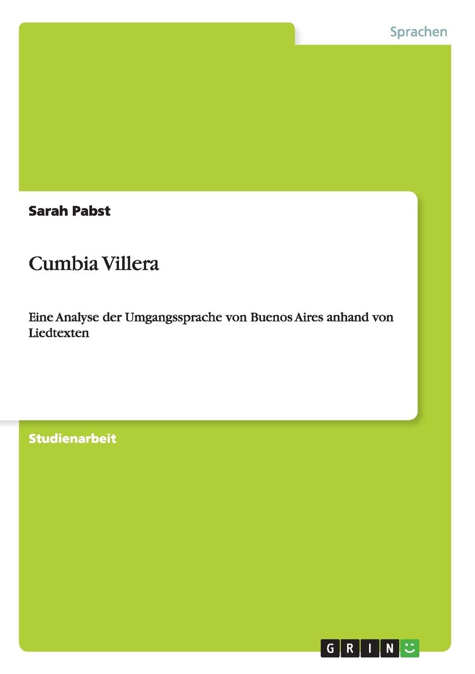 Cumbia Villera: Eine Analyse der Umgangssprache von Buenos Aires anhand von Liedtexten Foreign Languages ​​& Dictionaries
