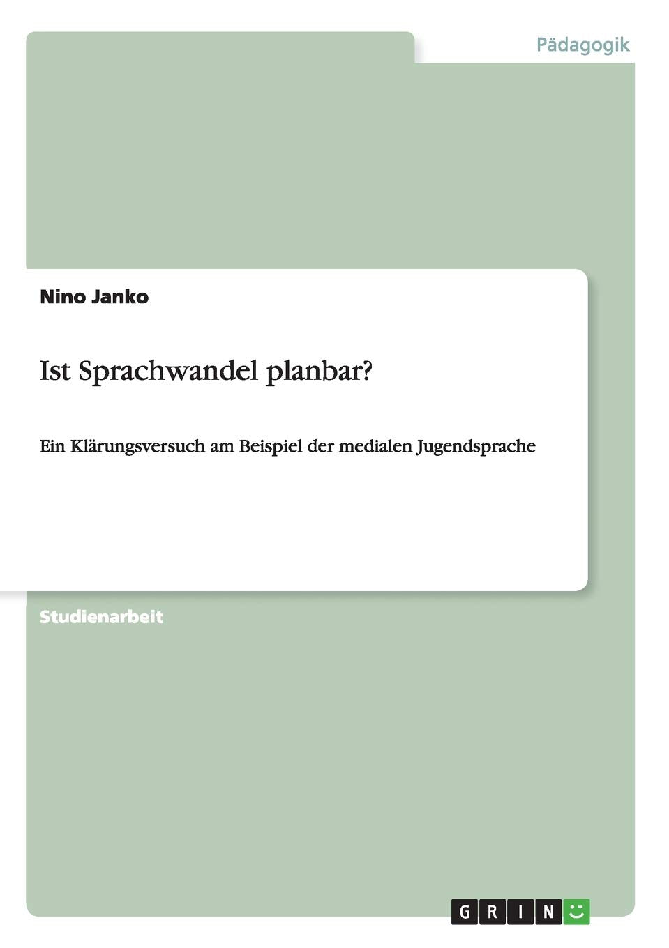 Ist Sprachwandel planbar?: Ein Klärungsversuch am Beispiel der medialen Jugendsprache Foreign Languages ​​& Dictionaries