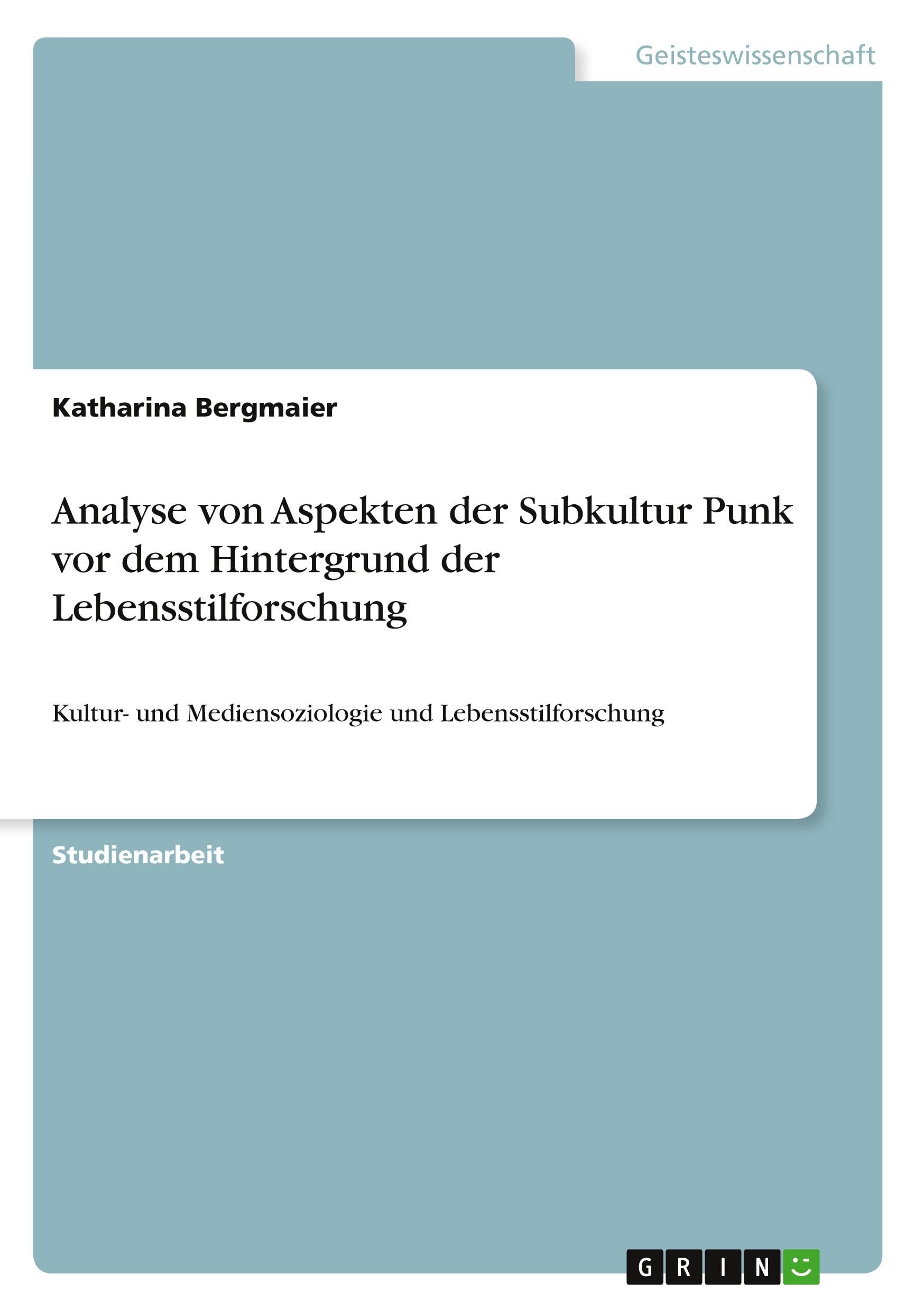 Analyse von Aspekten der Subkultur Punk vor dem Hintergrund der Lebensstilforschung: Kultur- und Mediensoziologie und Lebensstilforschung Law