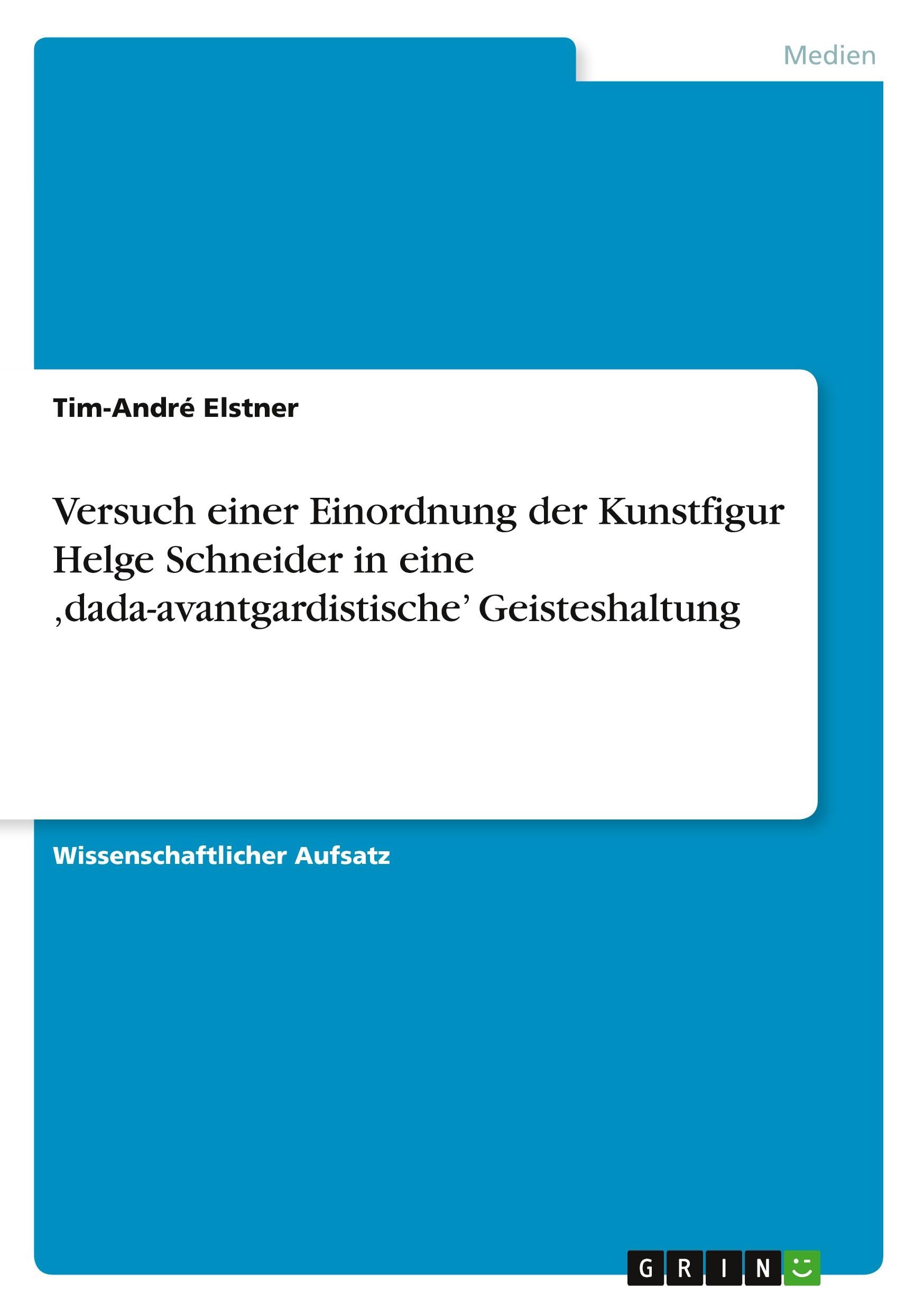 Versuch einer Einordnung der Kunstfigur Helge Schneider in eine 'dada-avantgardistische' Geisteshaltung Law