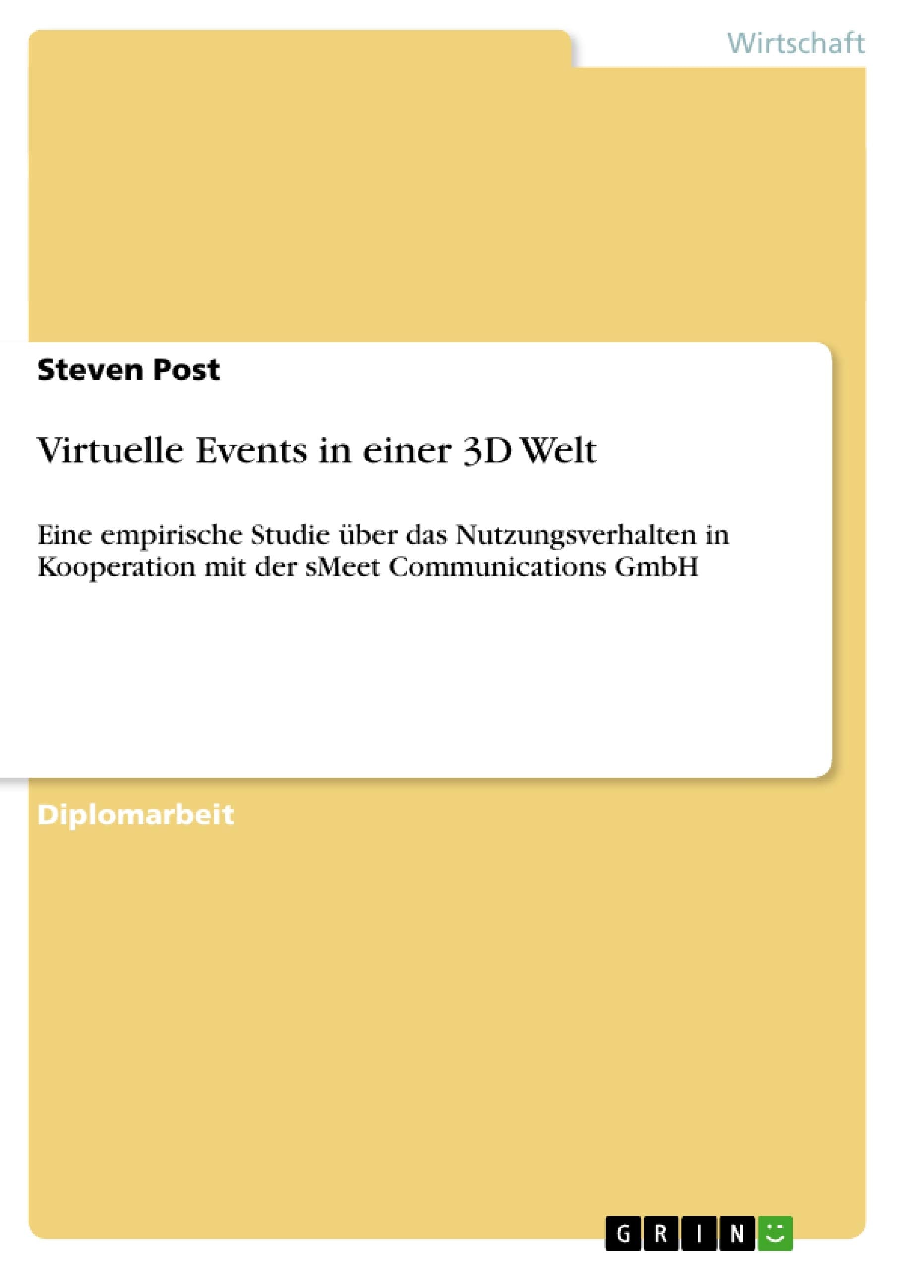 Virtuelle Events in einer 3D Welt: Eine empirische Studie über das Nutzungsverhalten in Kooperation mit der sMeet Communications GmbH Law