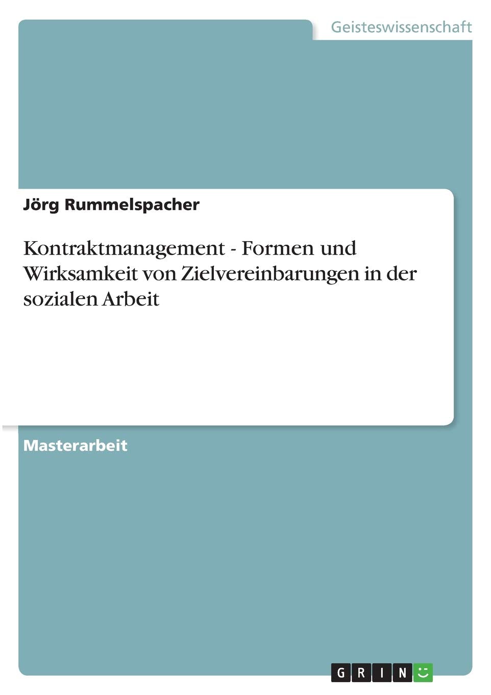 Kontraktmanagement - Formen und Wirksamkeit von Zielvereinbarungen in der sozialen Arbeit Education & Training