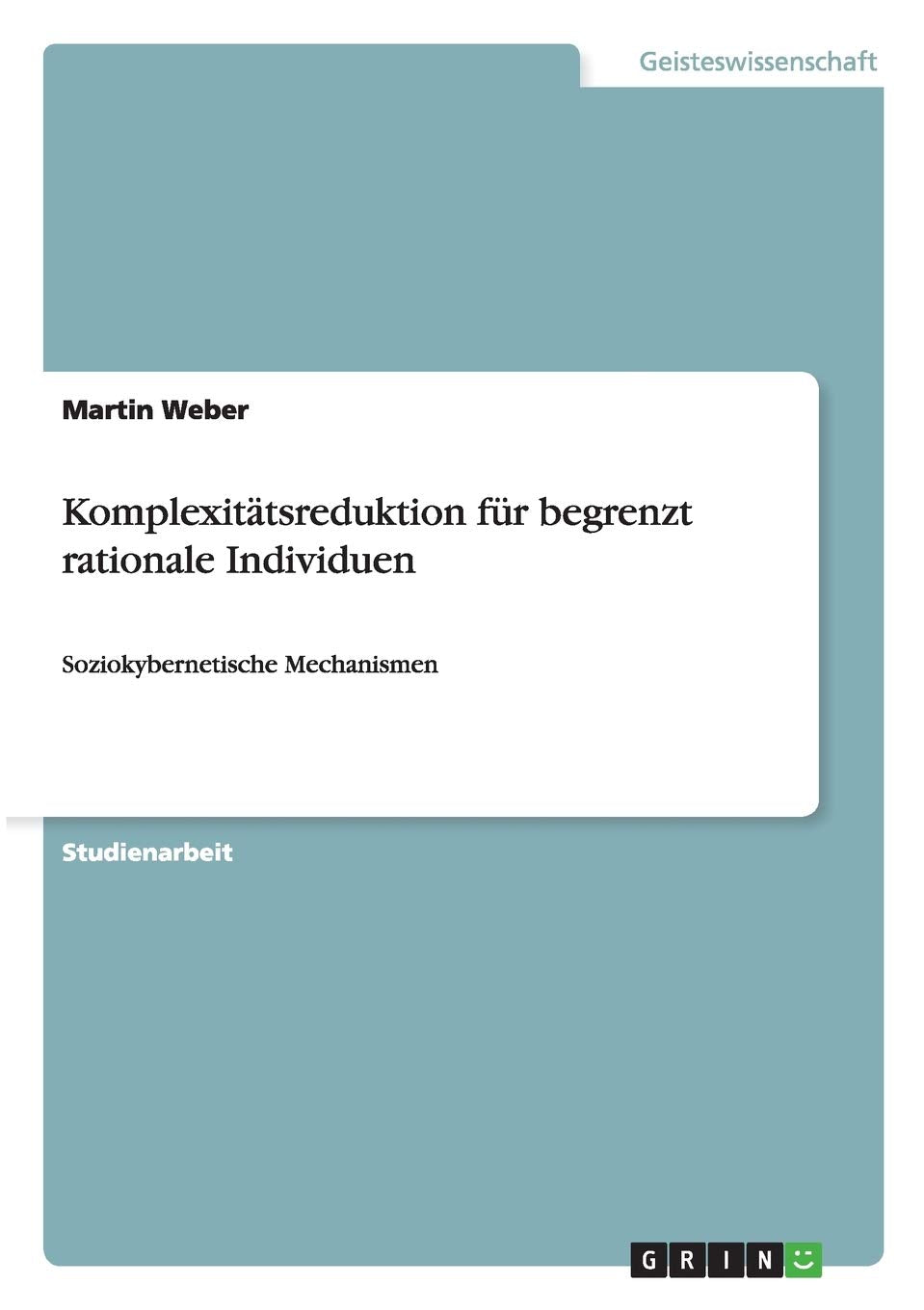 Komplexitätsreduktion für begrenzt rationale Individuen: Soziokybernetische Mechanismen Philosophy