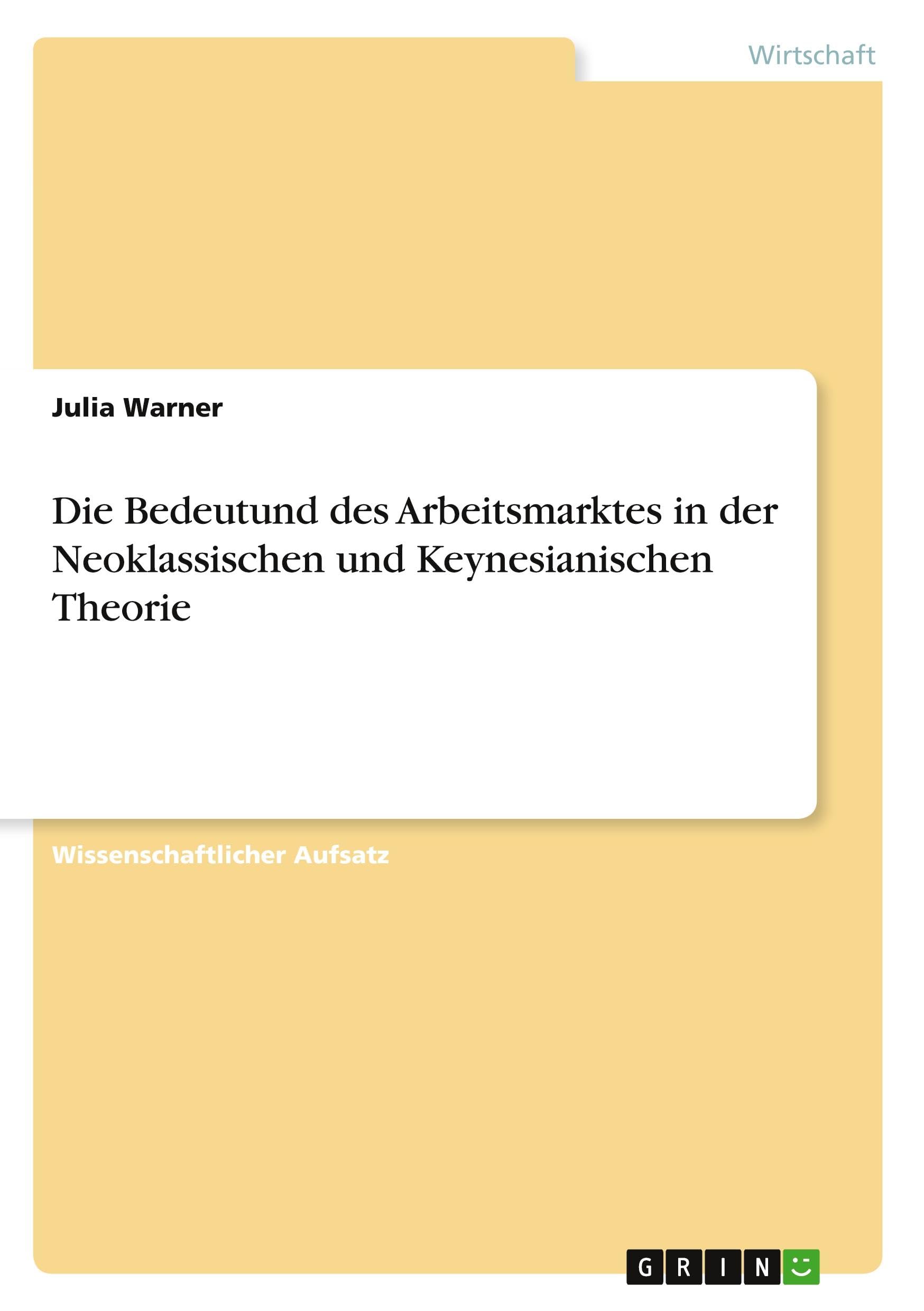 Die Bedeutund des Arbeitsmarktes in der Neoklassischen und Keynesianischen Theorie Law