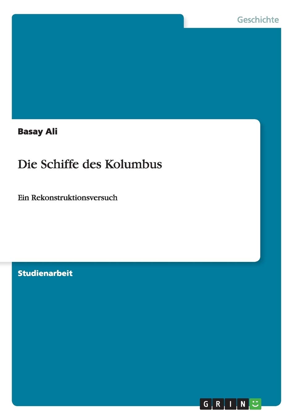 Die Schiffe des Kolumbus: Ein Rekonstruktionsversuch Social Sciences