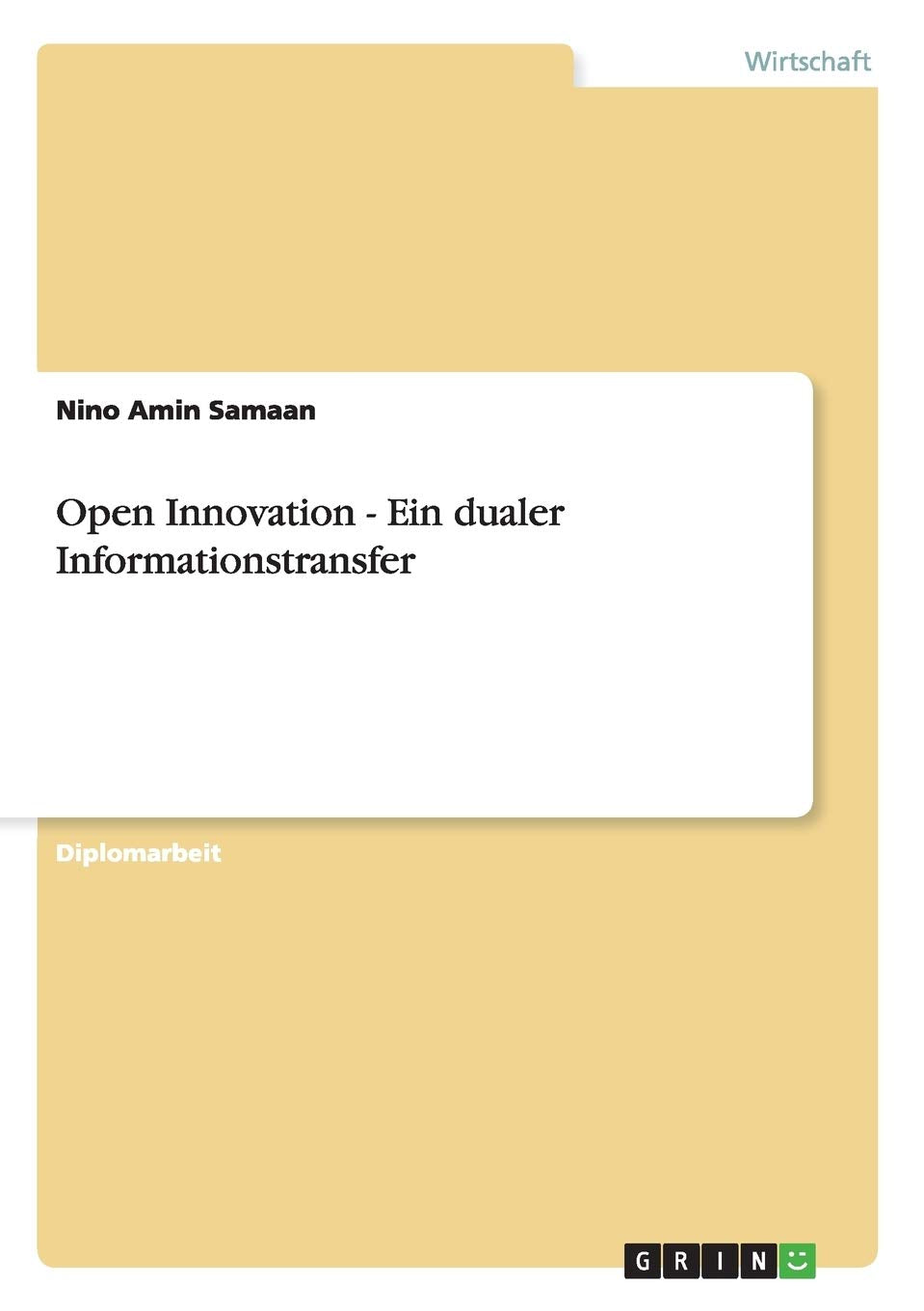 Open Innovation - Ein dualer Informationstransfer: Diplomarbeit Law