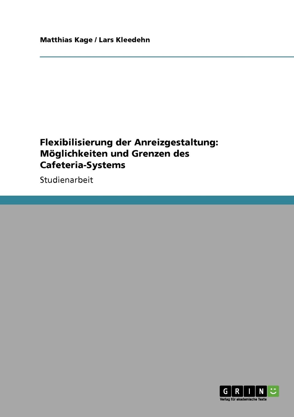 Flexibilisierung der Anreizgestaltung. Möglichkeiten und Grenzen des Cafeteria-Systems: Studienarbeit Law