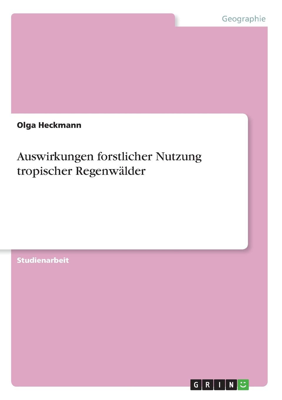 Auswirkungen forstlicher Nutzung tropischer Regenwälder Geology & Geography