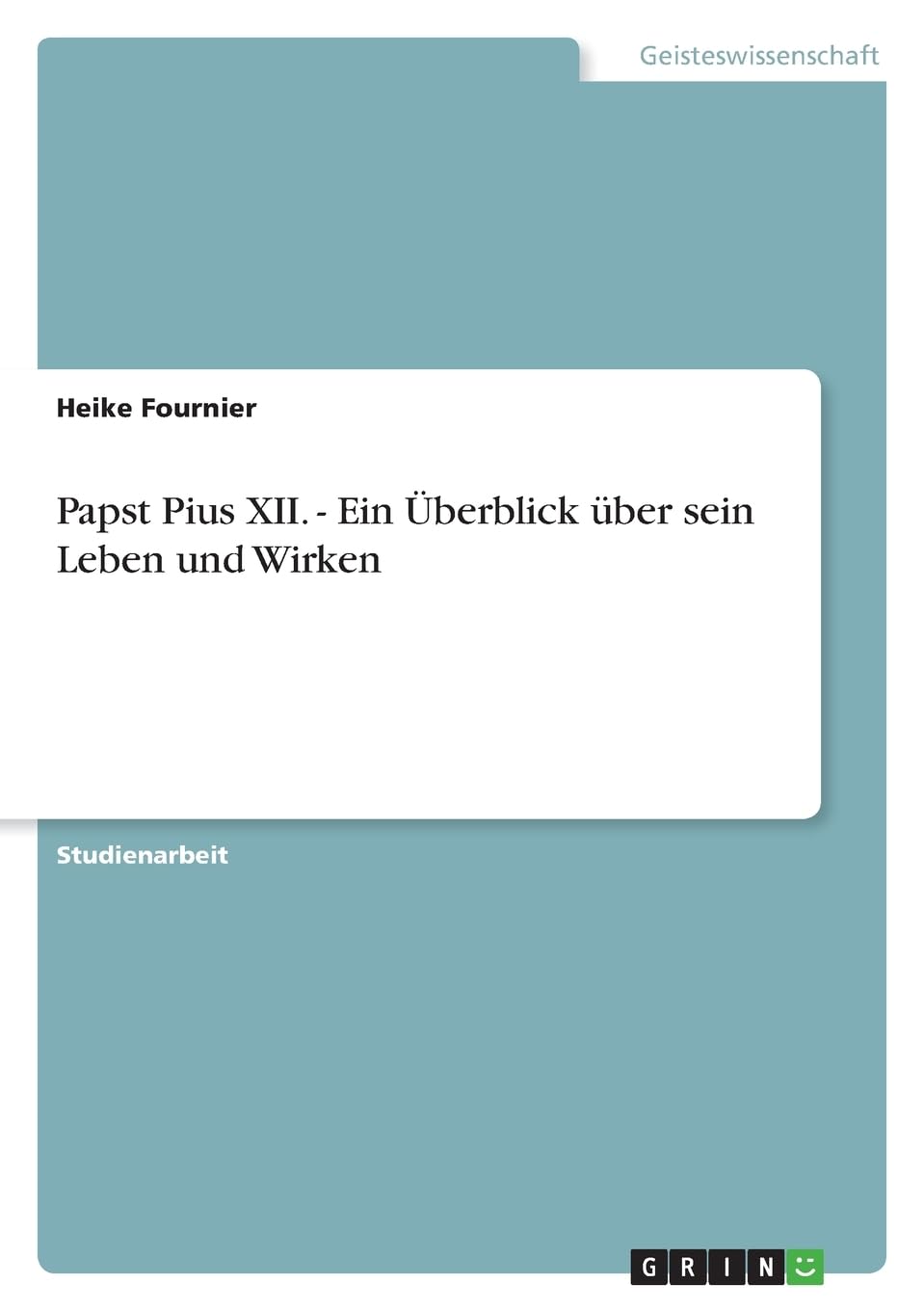 Papst Pius XII. - Ein Überblick über sein Leben und Wirken Philosophy
