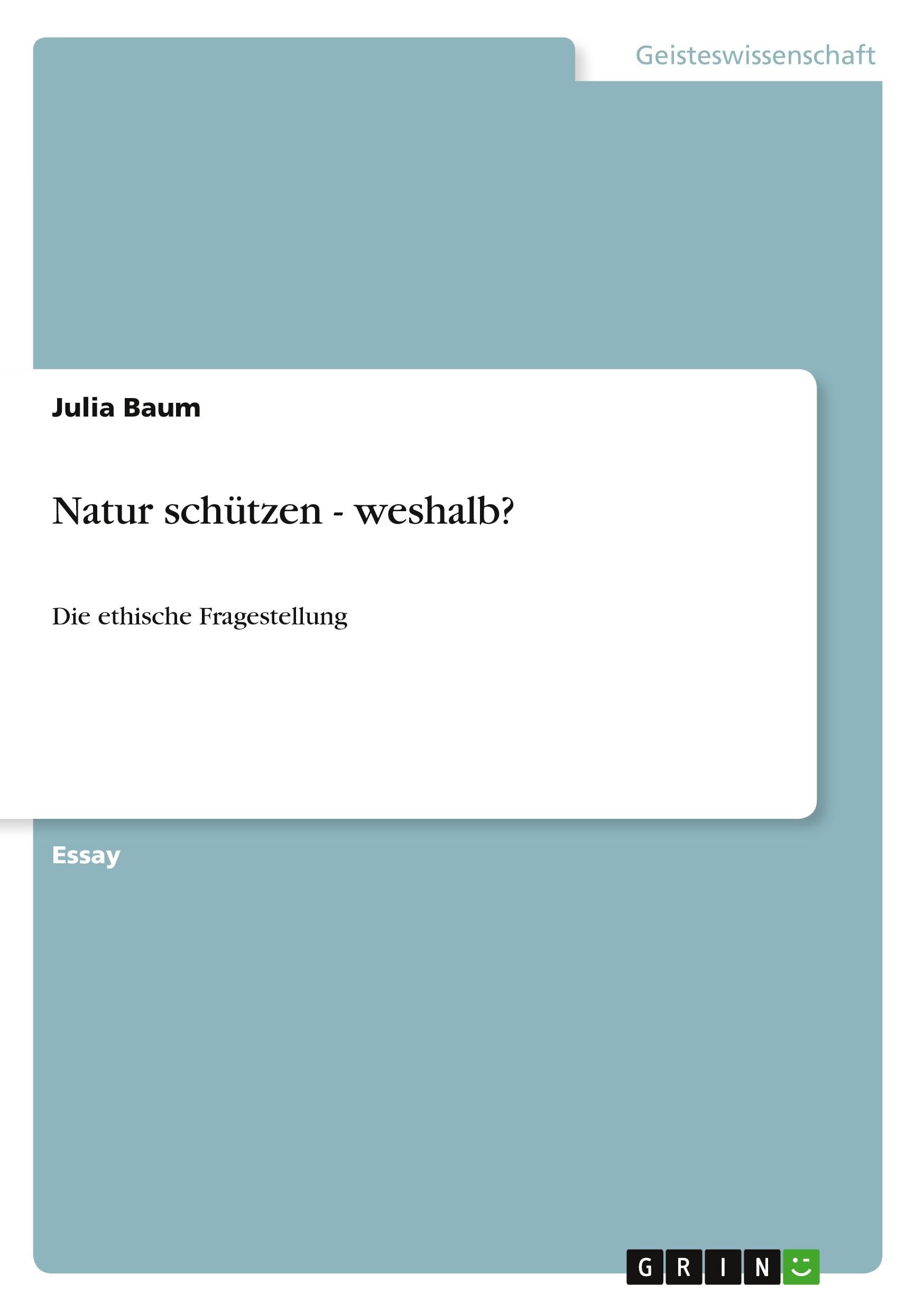 Natur schützen - weshalb?: Die ethische Fragestellung Philosophy