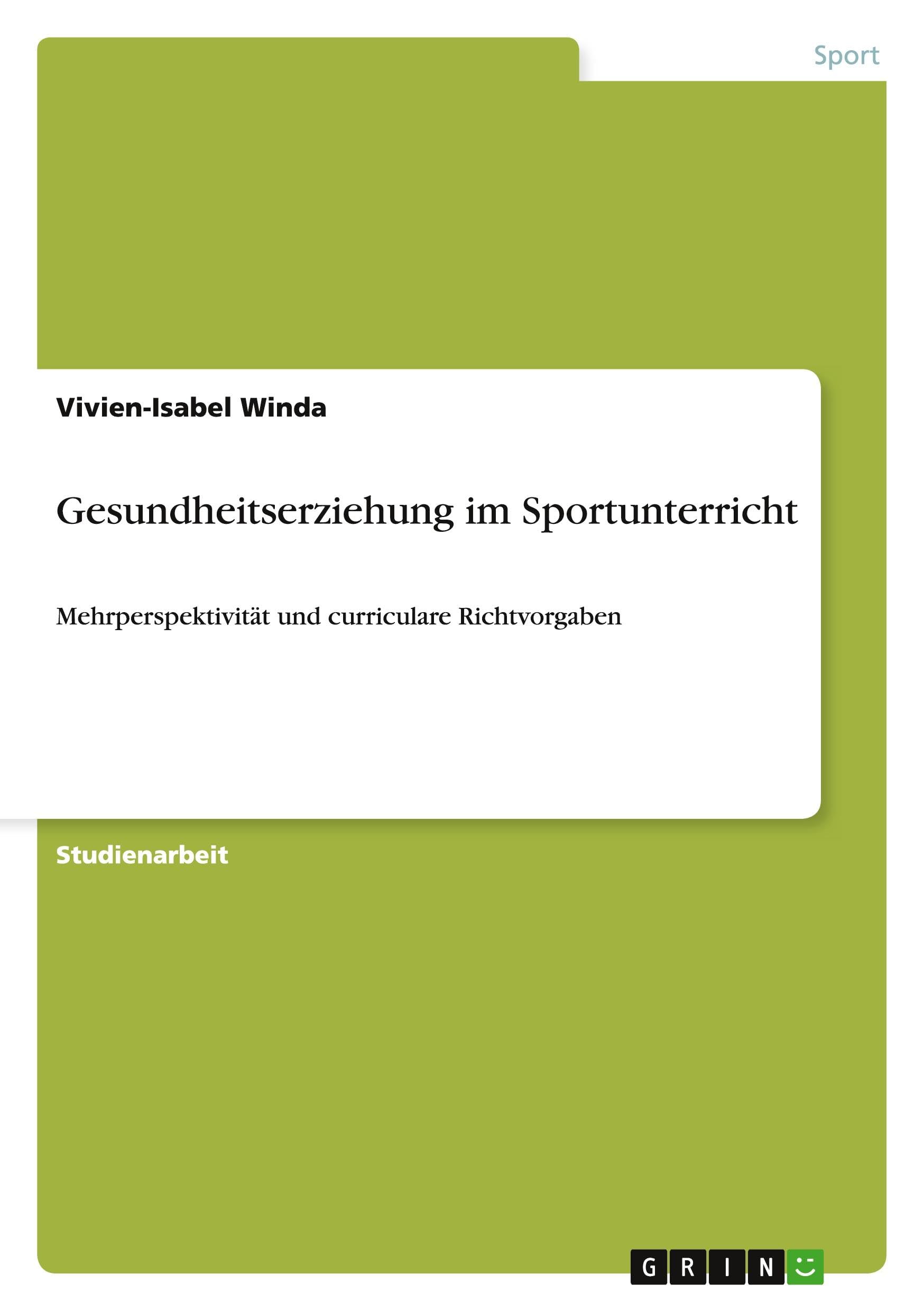 Gesundheitserziehung im Sportunterricht: Mehrperspektivität und curriculare Richtvorgaben Reference Books