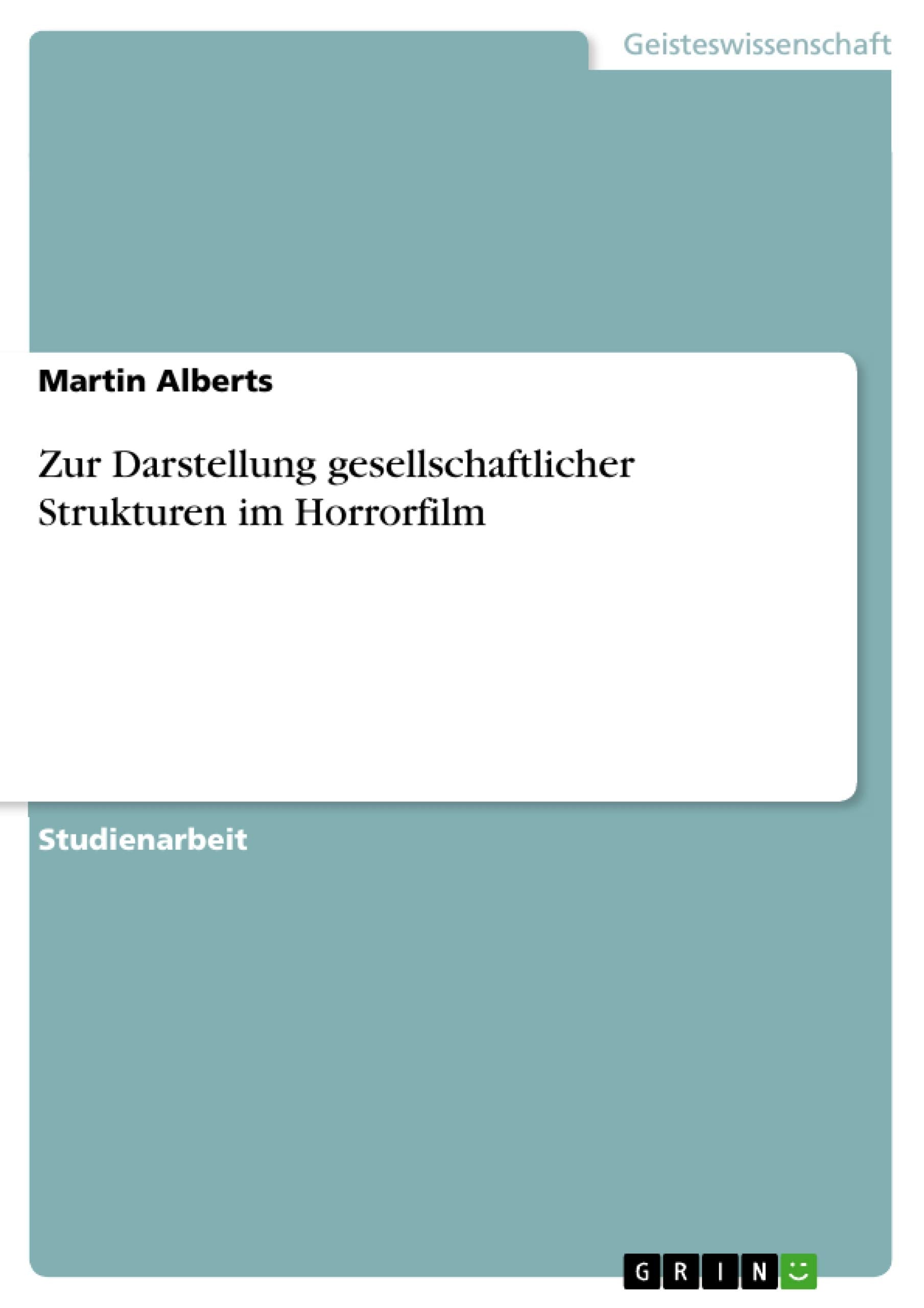 Zur Darstellung gesellschaftlicher Strukturen im Horrorfilm Philosophy
