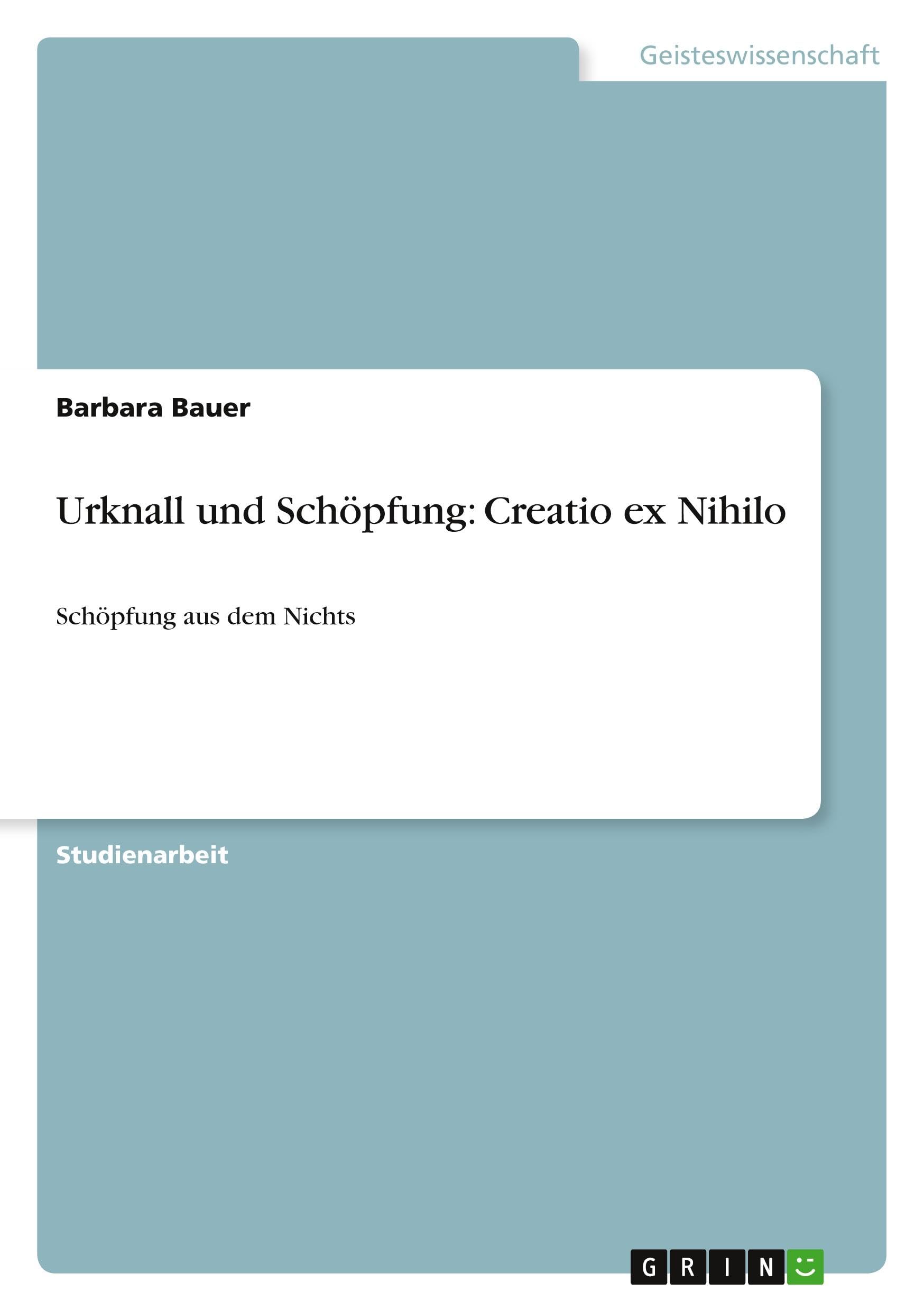 Urknall und Schöpfung: Creatio ex Nihilo: Schöpfung aus dem Nichts Natural Sciences