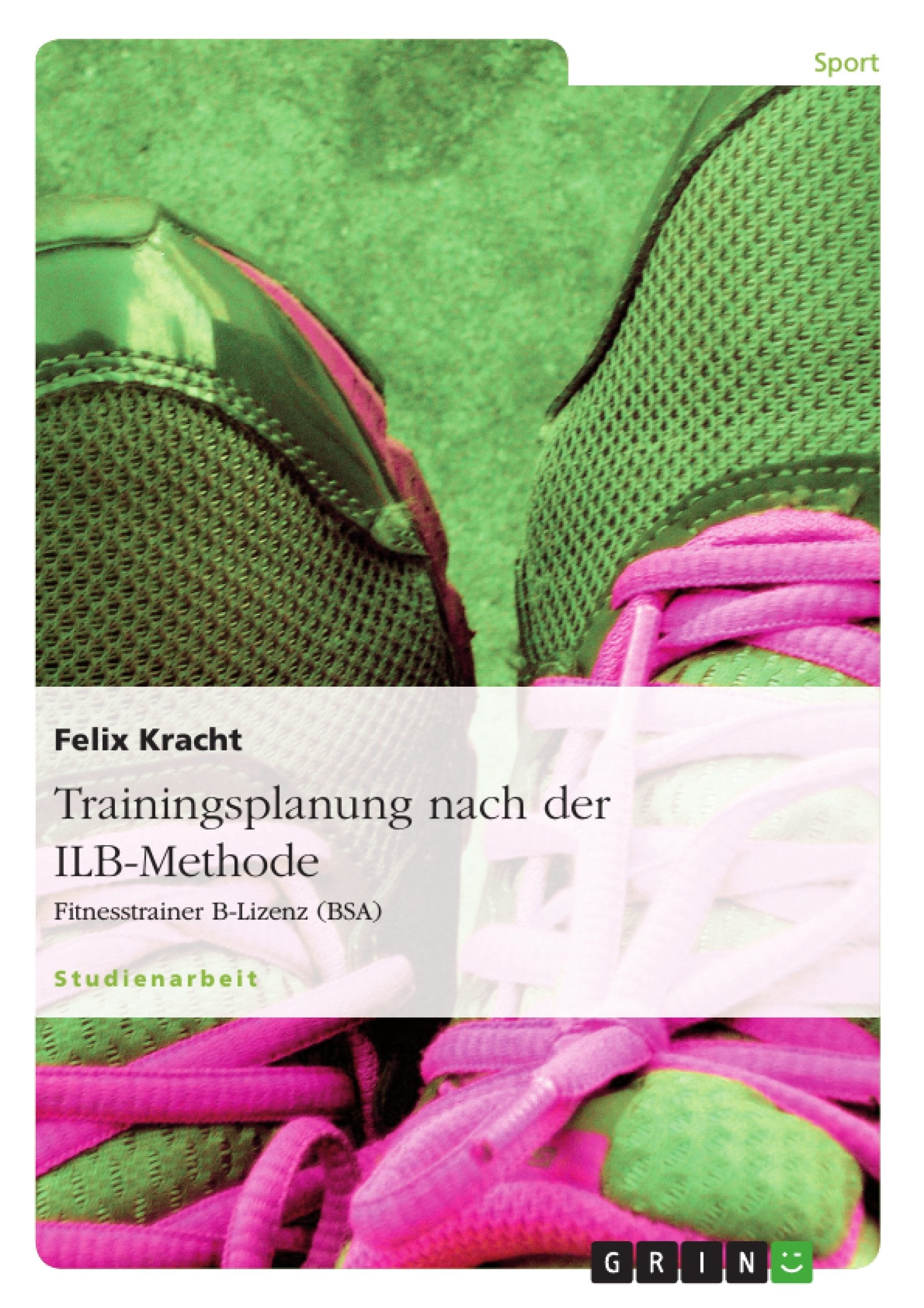 Trainingsplanung nach der ILB-Methode: Fitnesstrainer B-Lizenz (BSA) Health, Nutrition & Fitness