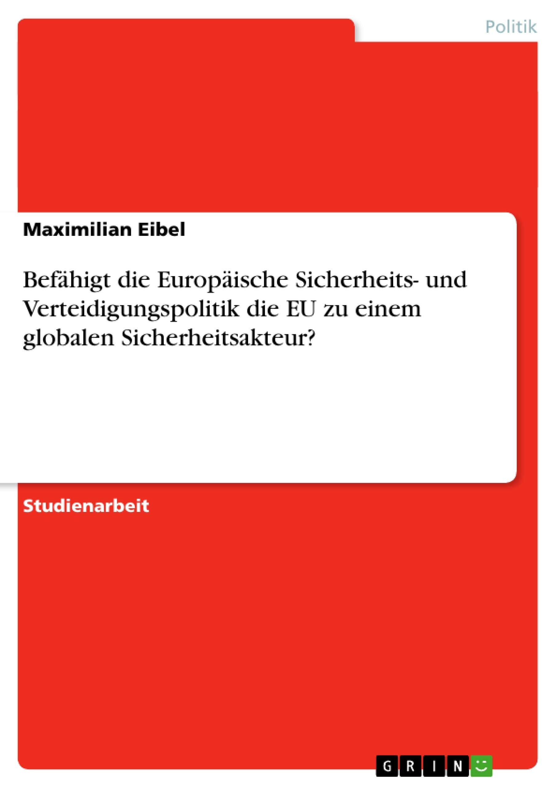 Befähigt die Europäische Sicherheits- und Verteidigungspolitik die EU zu einem globalen Sicherheitsakteur? book