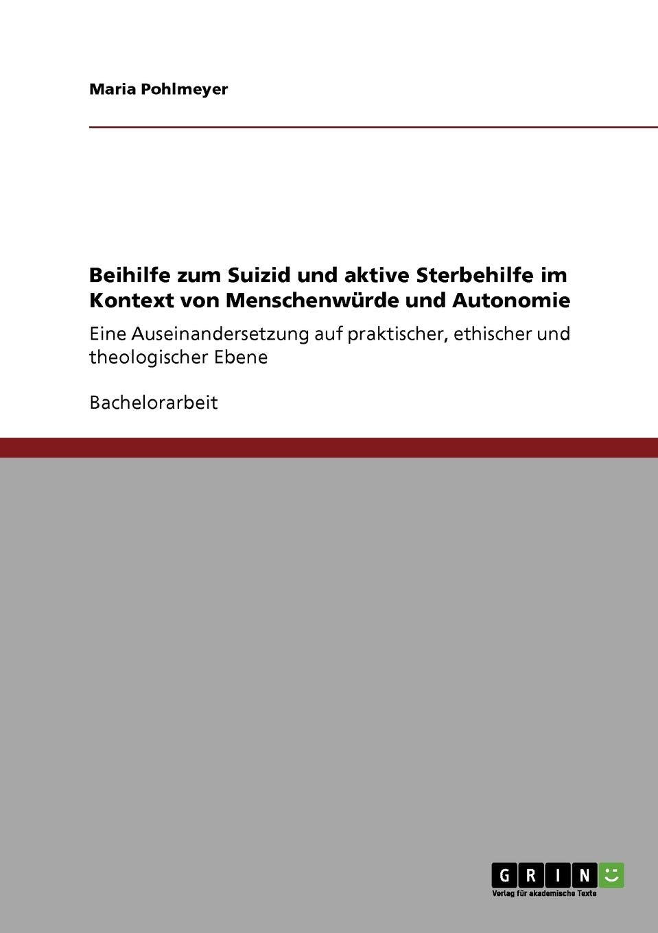 Beihilfe zum Suizid und aktive Sterbehilfe im Kontext von Menschenwürde und Autonomie: Eine Auseinandersetzung auf praktischer, ethischer und theologischer Ebene Politics & History
