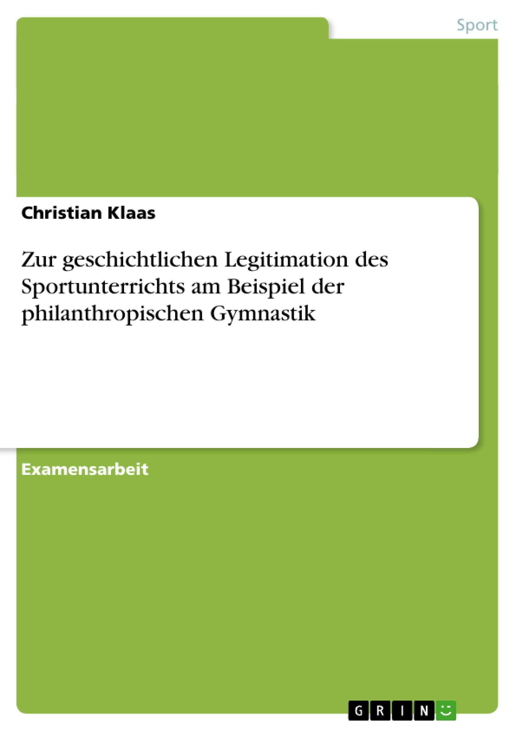 Zur geschichtlichen Legitimation des Sportunterrichts am Beispiel der philanthropischen Gymnastik Leisure & Fun