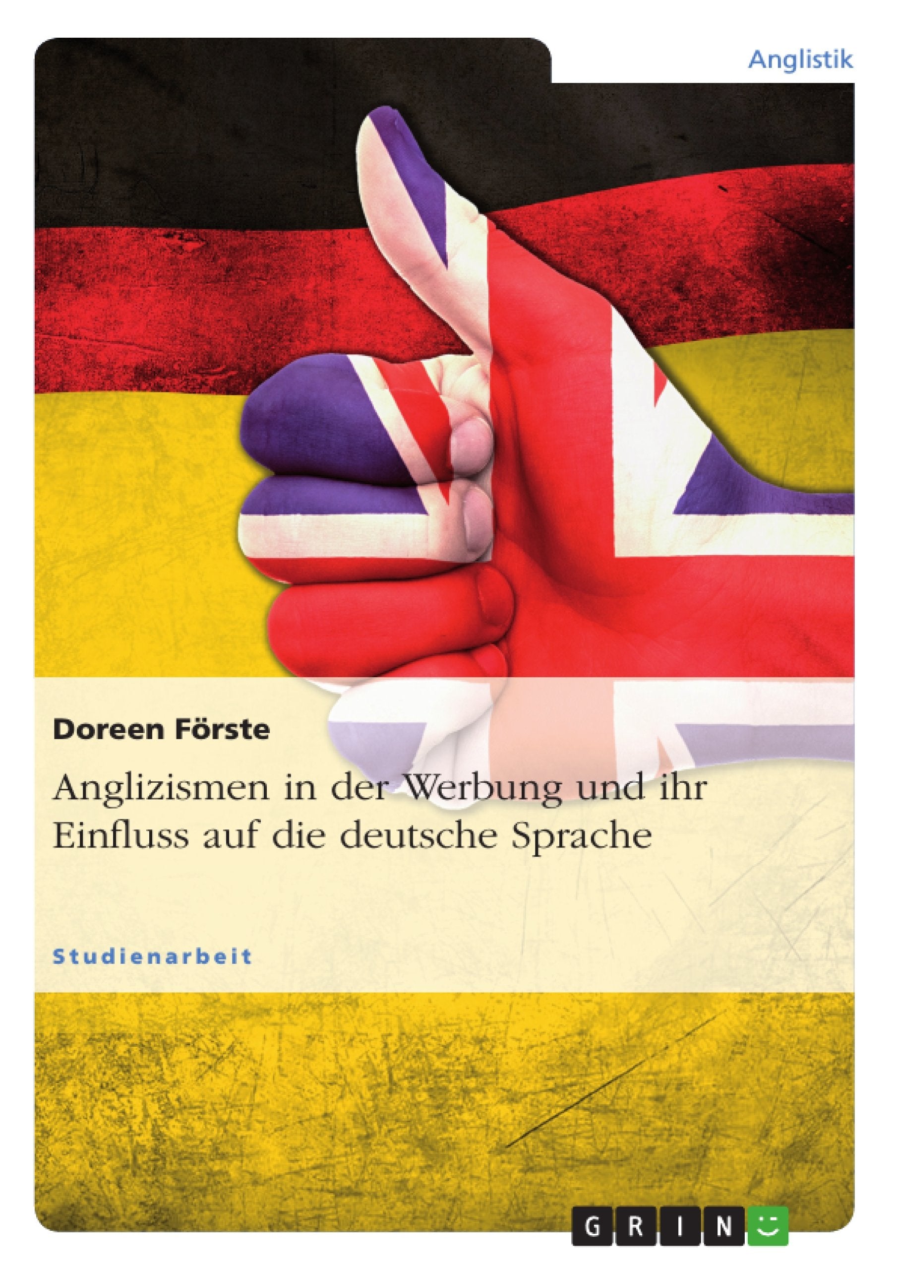 Anglizismen in der Werbung und ihr Einfluss auf die deutsche Sprache Law