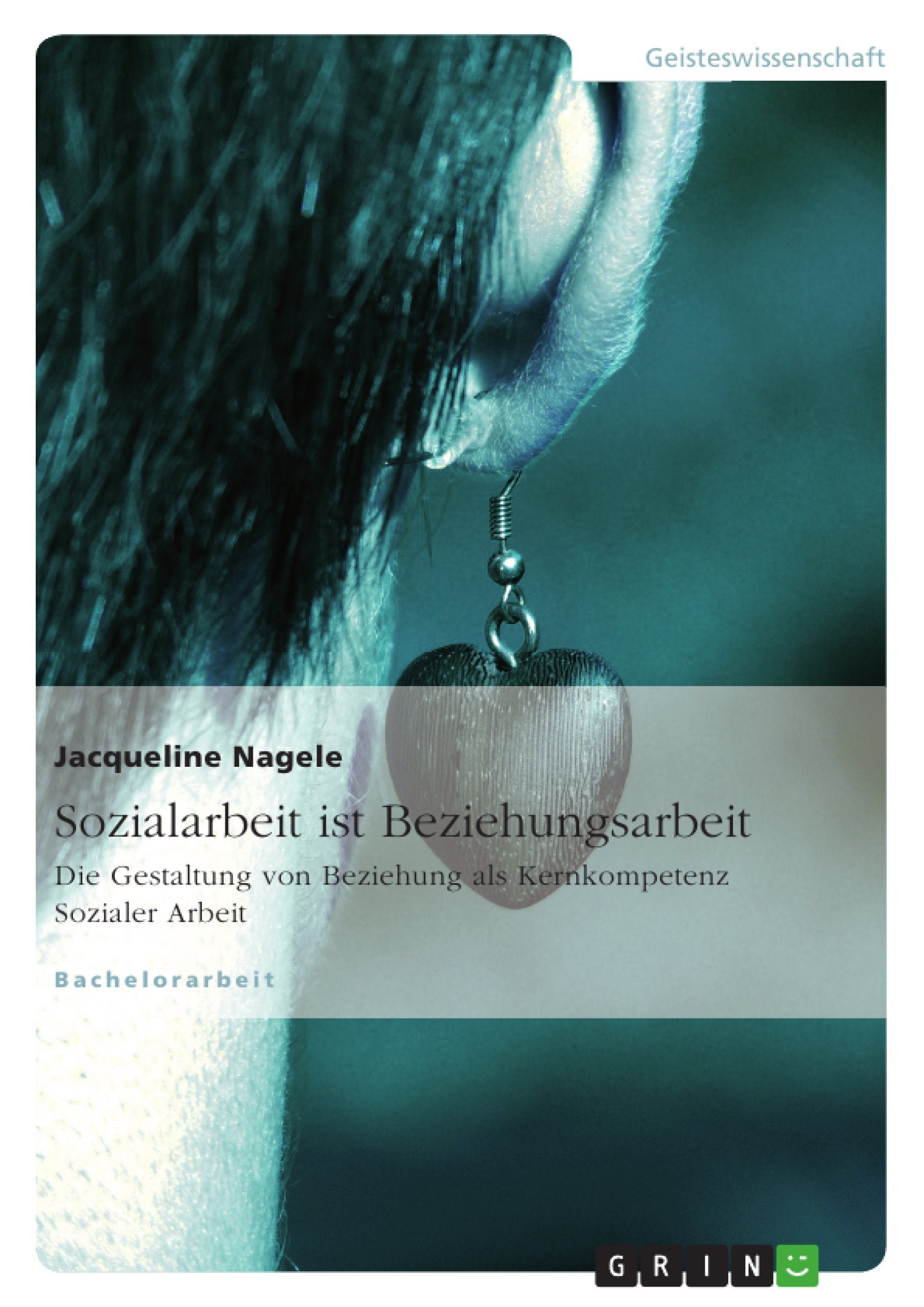 Sozialarbeit ist Beziehungsarbeit: Die Gestaltung von Beziehung als Kernkompetenz Sozialer Arbeit Education & Training