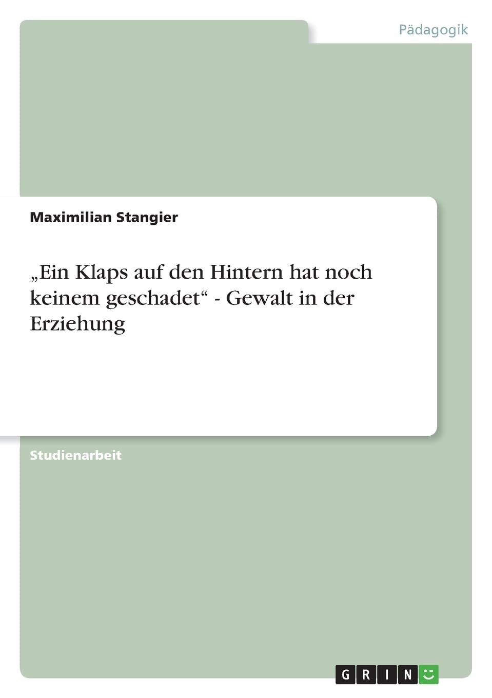 "Ein Klaps auf den Hintern hat noch keinem geschadet" - Gewalt in der Erziehung Study Guides