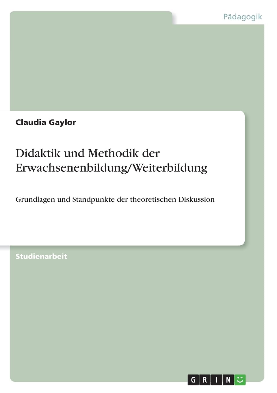 Didaktik und Methodik der Erwachsenenbildung/Weiterbildung: Grundlagen und Standpunkte der theoretischen Diskussion Study Guides