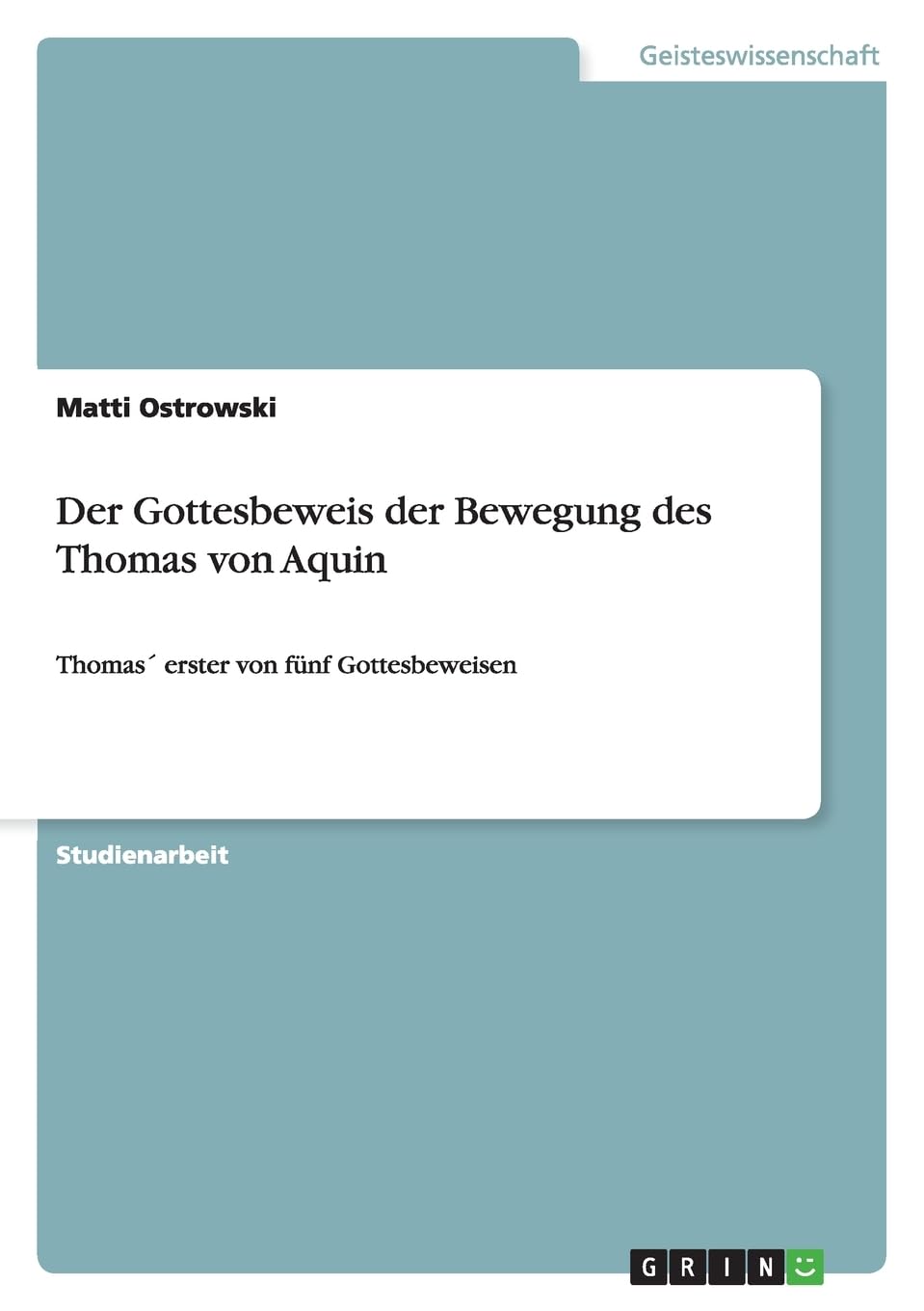 Der Gottesbeweis der Bewegung des Thomas von Aquin: Thomas´ erster von fünf Gottesbeweisen Philosophy