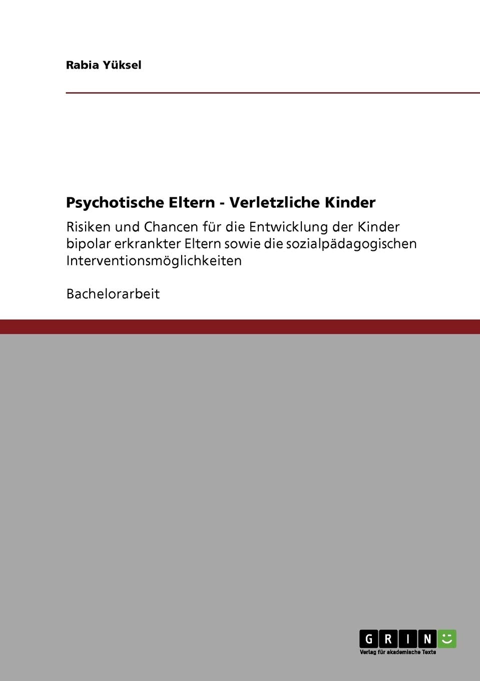 Psychotische Eltern - Verletzliche Kinder: Risiken und Chancen für die Entwicklung der Kinder bipolar erkrankter Eltern sowie die sozialpädagogischen Interventionsmöglichkeiten Education & Training