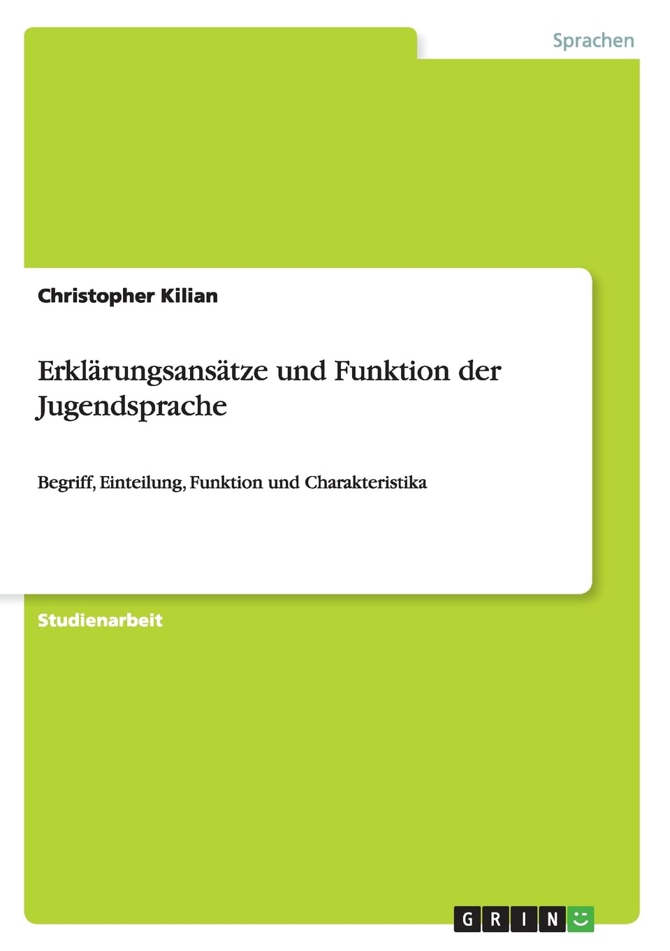 Erklärungsansätze und Funktion der Jugendsprache: Begriff, Einteilung, Funktion und Charakteristika Social Sciences