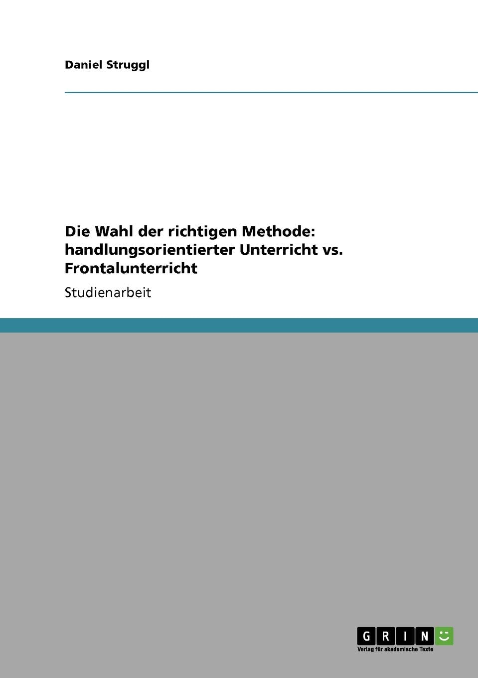 Die Wahl der richtigen Methode: handlungsorientierter Unterricht vs. Frontalunterricht Business, Finance & Career