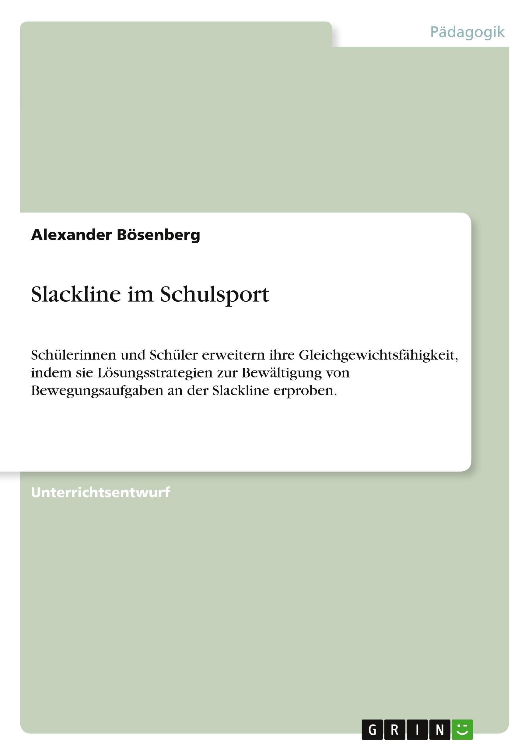 Slackline im Schulsport: Schülerinnen und Schüler erweitern ihre Gleichgewichtsfähigkeit, indem sie Lösungsstrategien zur Bewältigung von Bewegungsaufgaben an der Slackline erproben. Reference Books