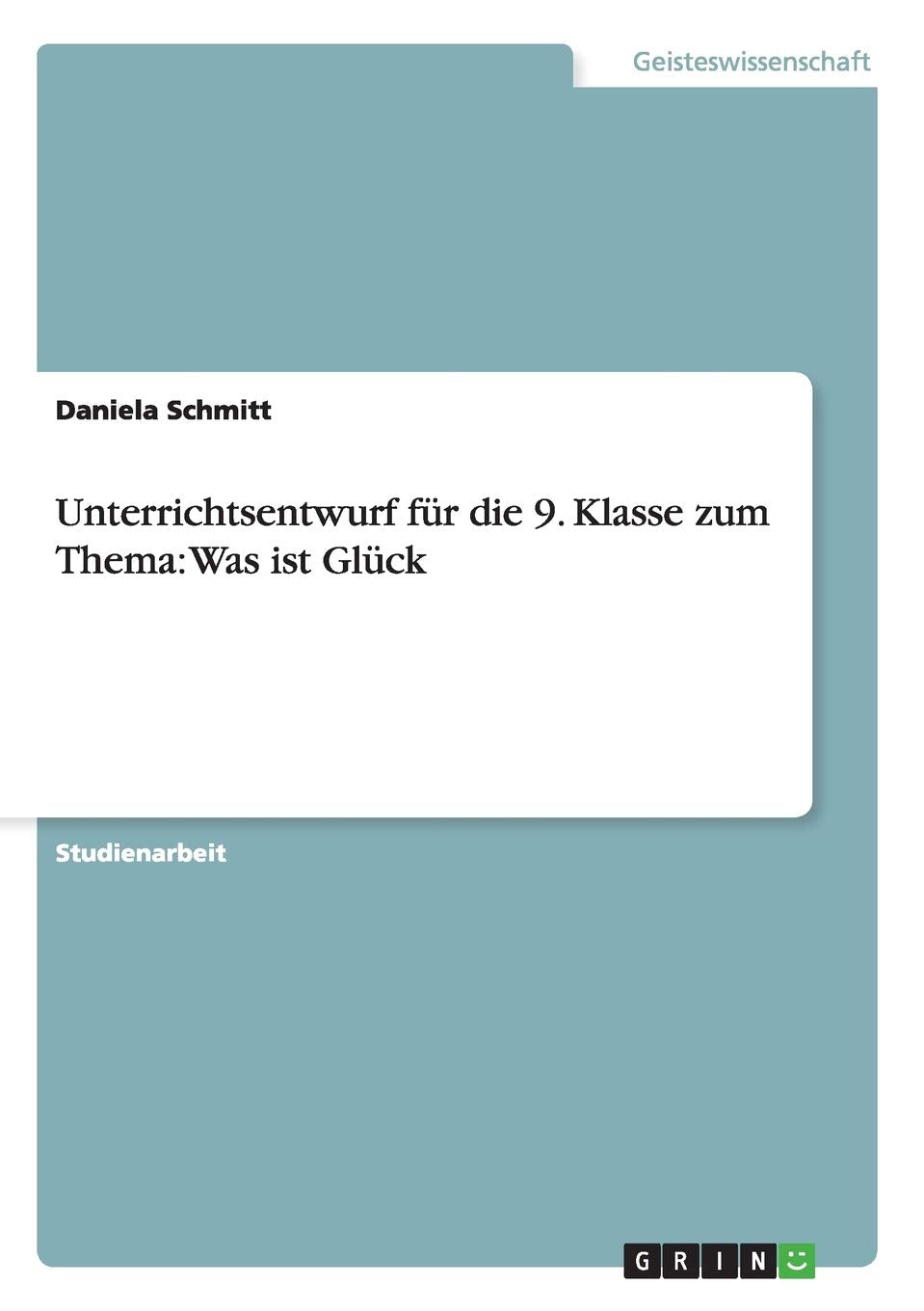 Was ist Glück? Unterrichtsentwurf für eine 9. Klasse Philosophy