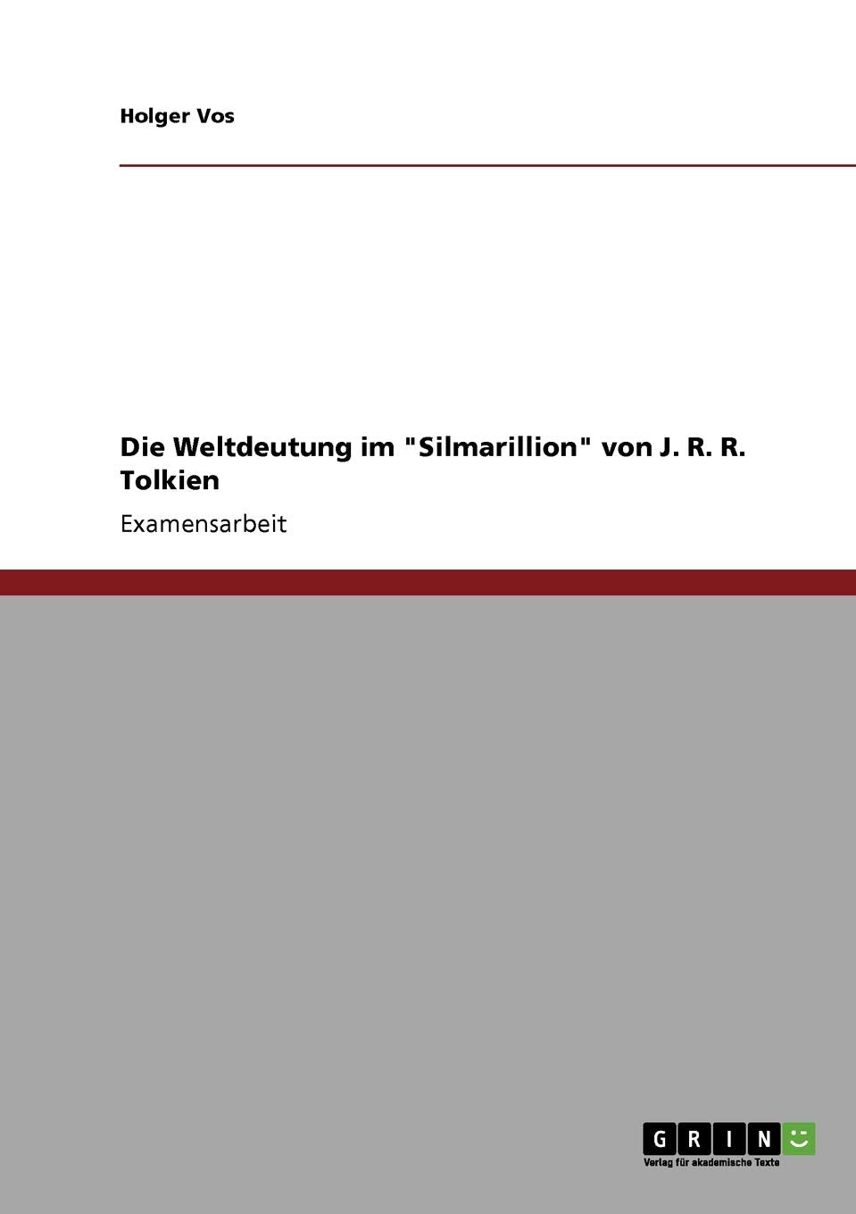 Die Weltdeutung im "Silmarillion" von J. R. R. Tolkien: Staatsexamensarbeit Contemporary literature