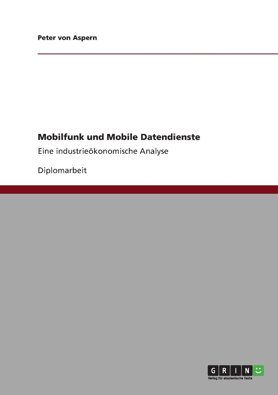 Mobilfunk und Mobile Datendienste: Eine industrieökonomische Analyse Law