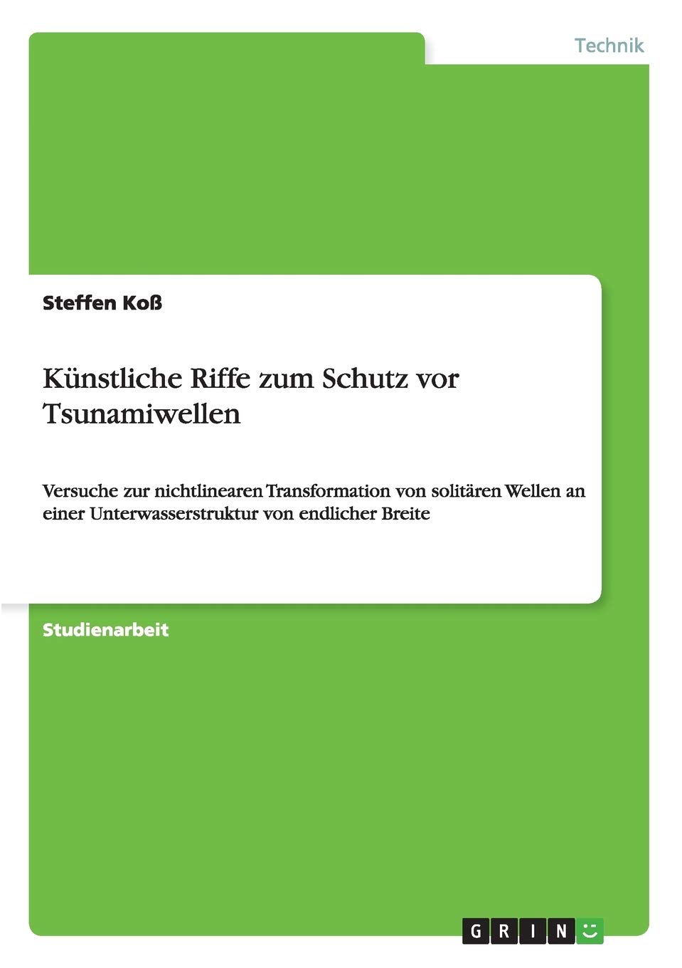 Künstliche Riffe zum Schutz vor Tsunamiwellen: Versuche zur nichtlinearen Transformation von solitären Wellen an einer Unterwasserstruktur von endlicher Breite Media & Communication