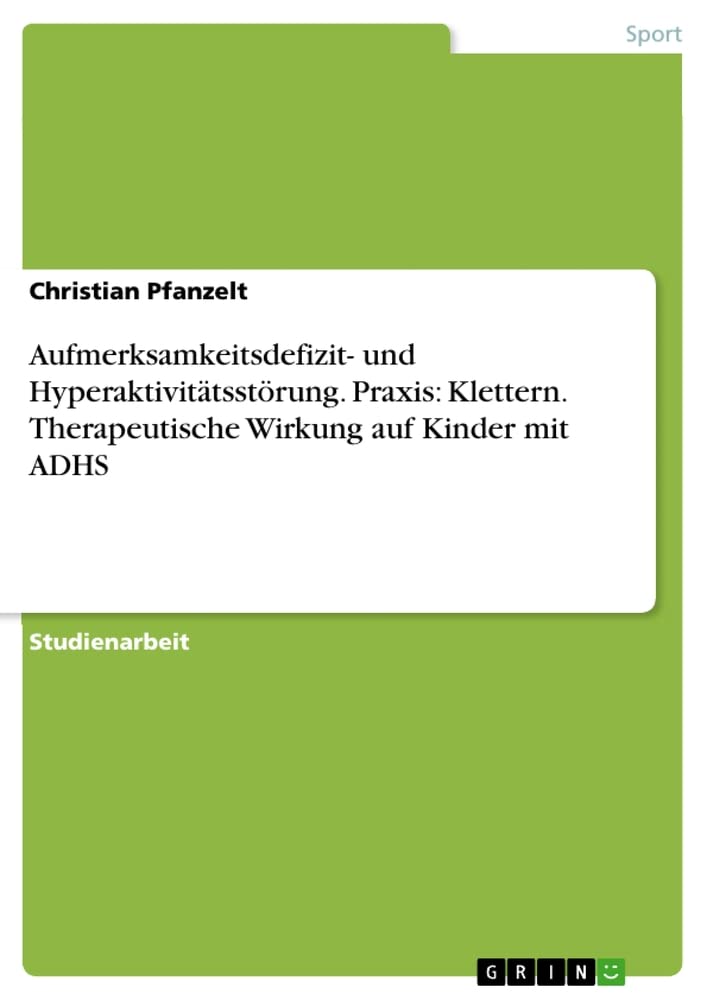 Aufmerksamkeitsdefizit- und Hyperaktivitätsstörung. Praxis: Klettern. Therapeutische Wirkung auf Kinder mit ADHS Medicine