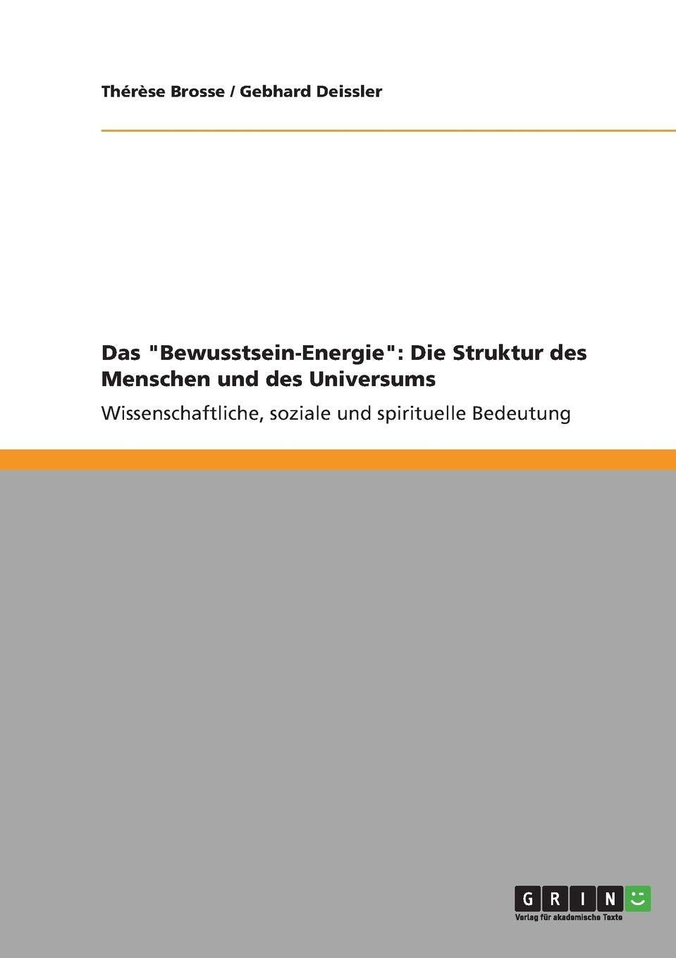 Das "Bewusstsein-Energie": Die Struktur des Menschen und des Universums: Wissenschaftliche, soziale und spirituelle Bedeutung Natural Sciences