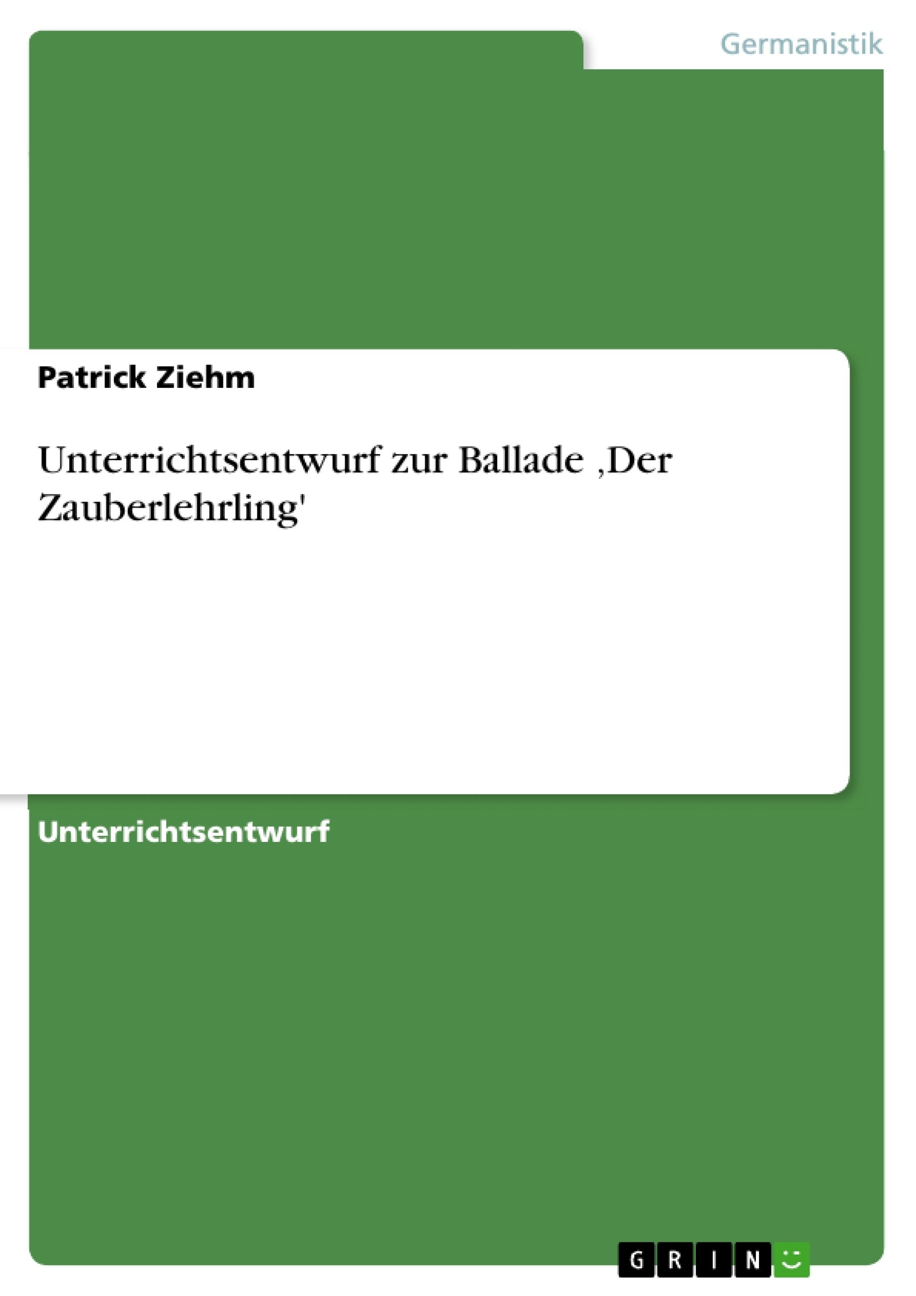 Unterrichtsentwurf zur Ballade 'Der Zauberlehrling' Study Guides