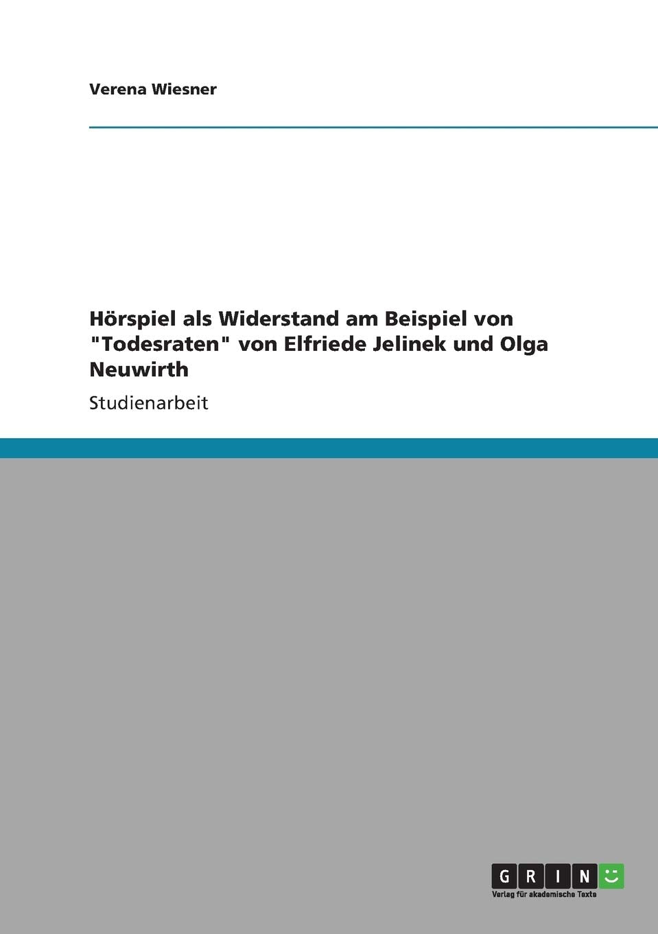 Hörspiel als Widerstand am Beispiel von "Todesraten" von Elfriede Jelinek und Olga Neuwirth Contemporary literature