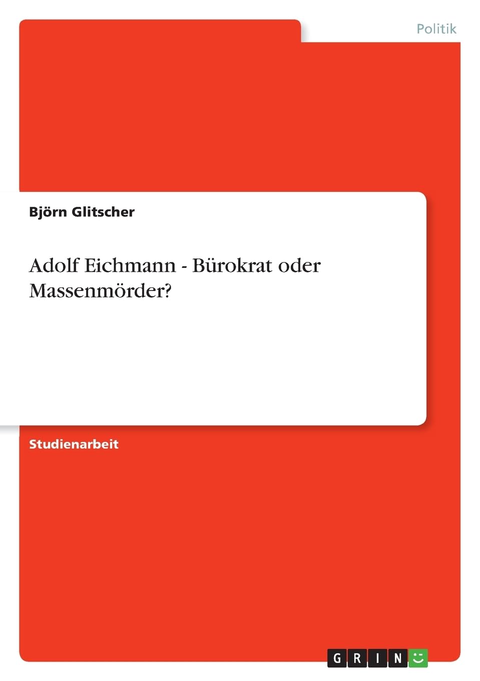 Adolf Eichmann - Bürokrat oder Massenmörder? Law