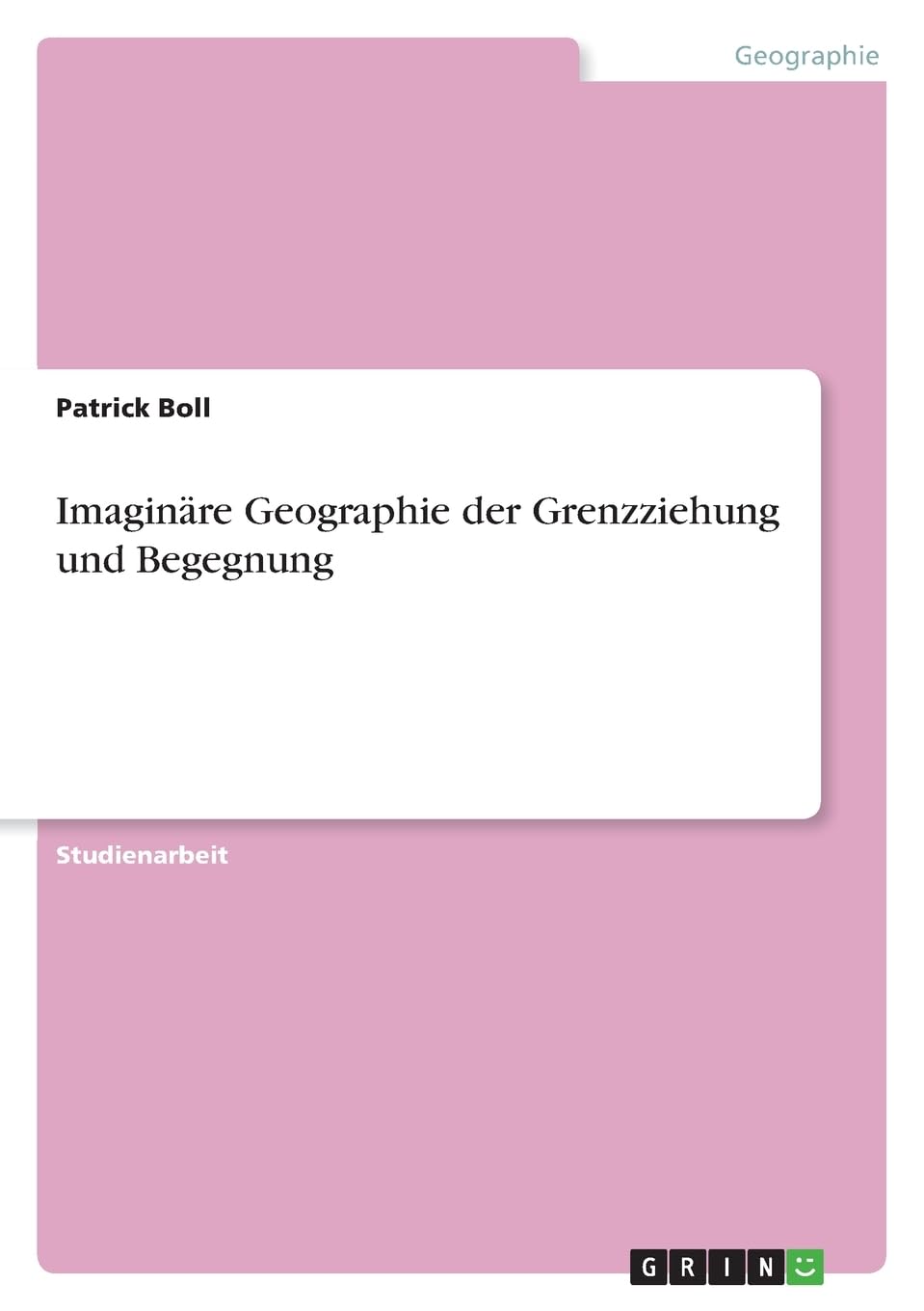 Imaginäre Geographie der Grenzziehung und Begegnung Geology & Geography