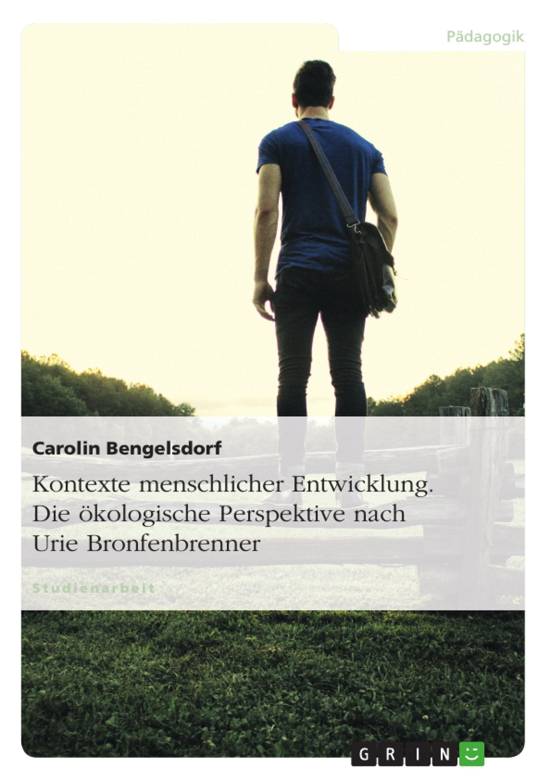 Kontexte menschlicher Entwicklung. Die ökologische Perspektive nach Urie Bronfenbrenner Study Guides