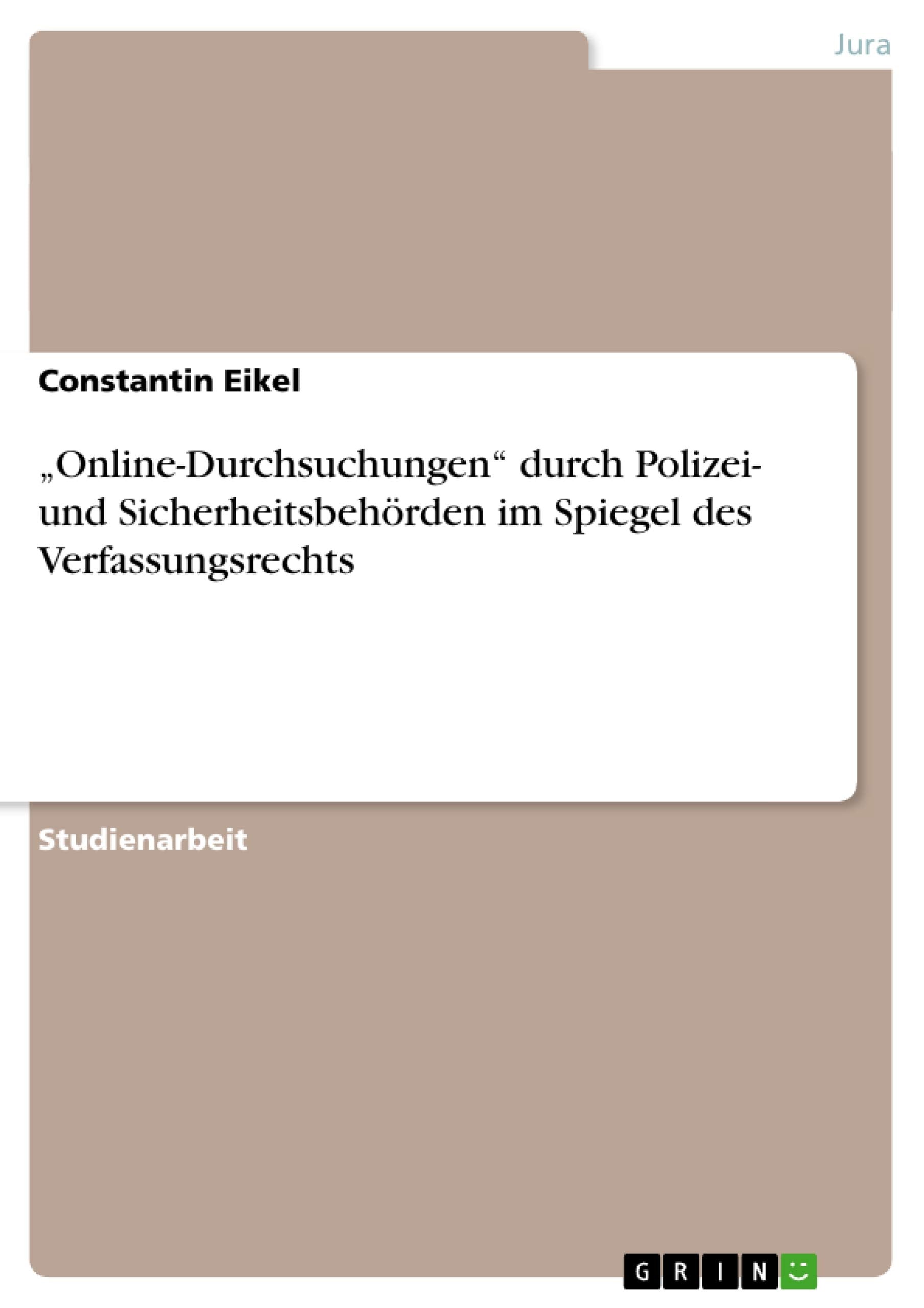 "Online-Durchsuchungen" durch Polizei- und Sicherheitsbehörden im Spiegel des Verfassungsrechts book