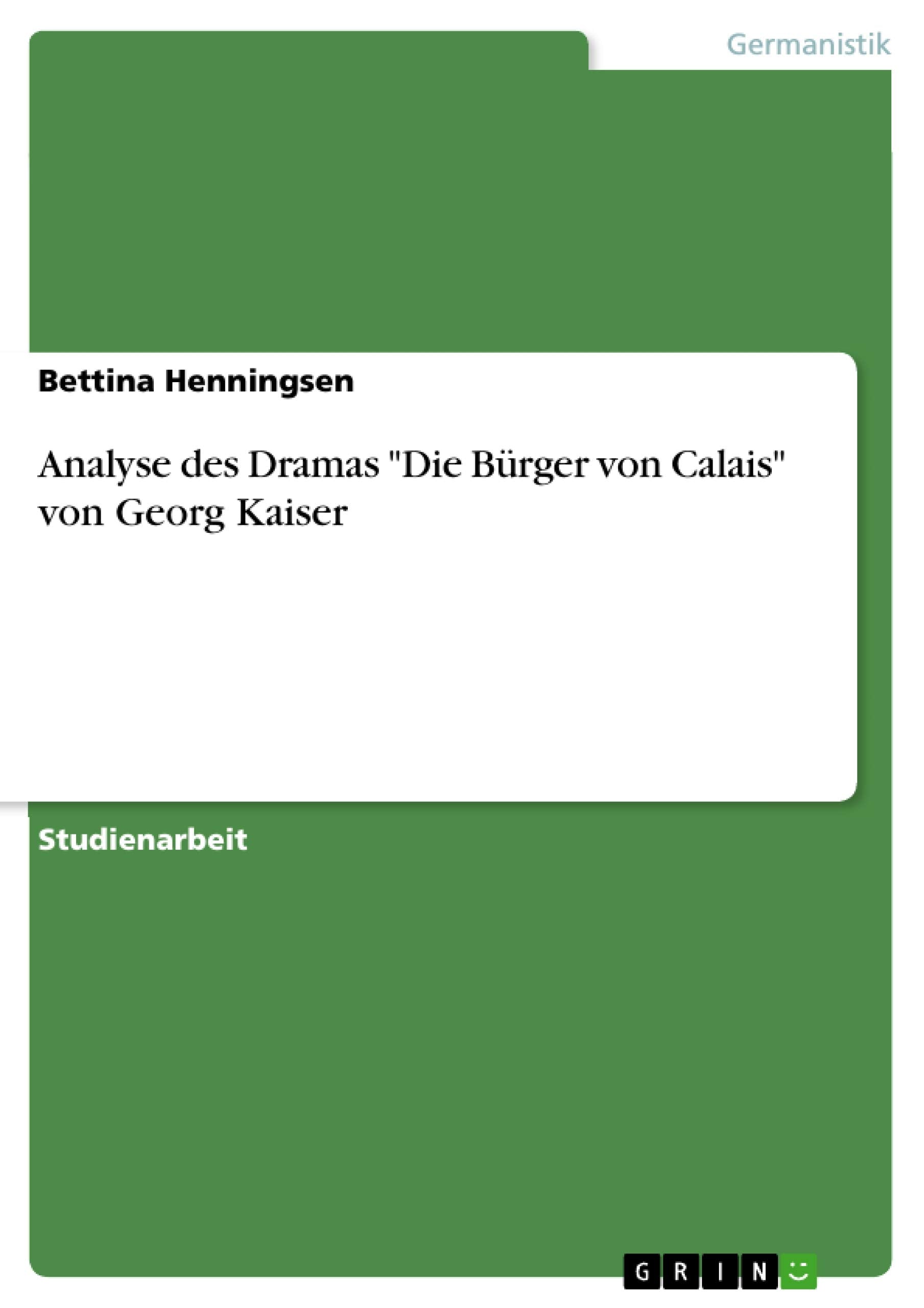 Analyse des Dramas "Die Bürger von Calais" von Georg Kaiser book