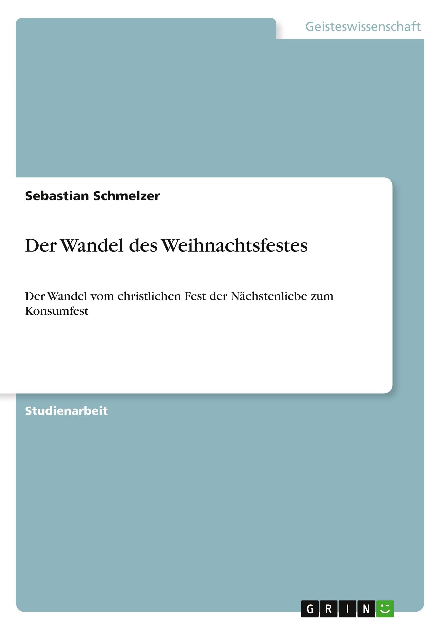 Der Wandel des Weihnachtsfestes: Der Wandel vom christlichen Fest der Nächstenliebe zum Konsumfest Law