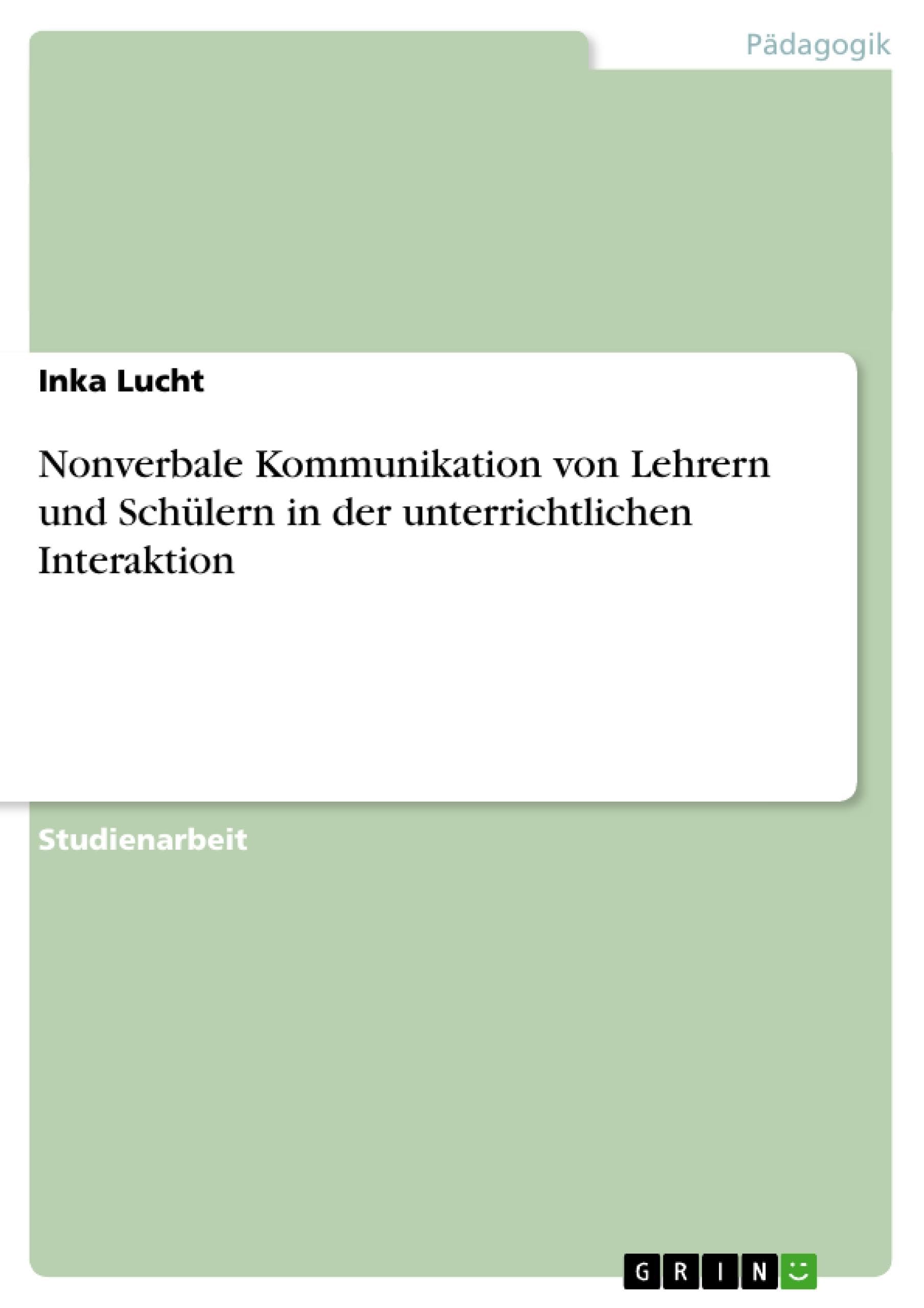 Nonverbale Kommunikation von Lehrern und Schülern in der unterrichtlichen Interaktion book
