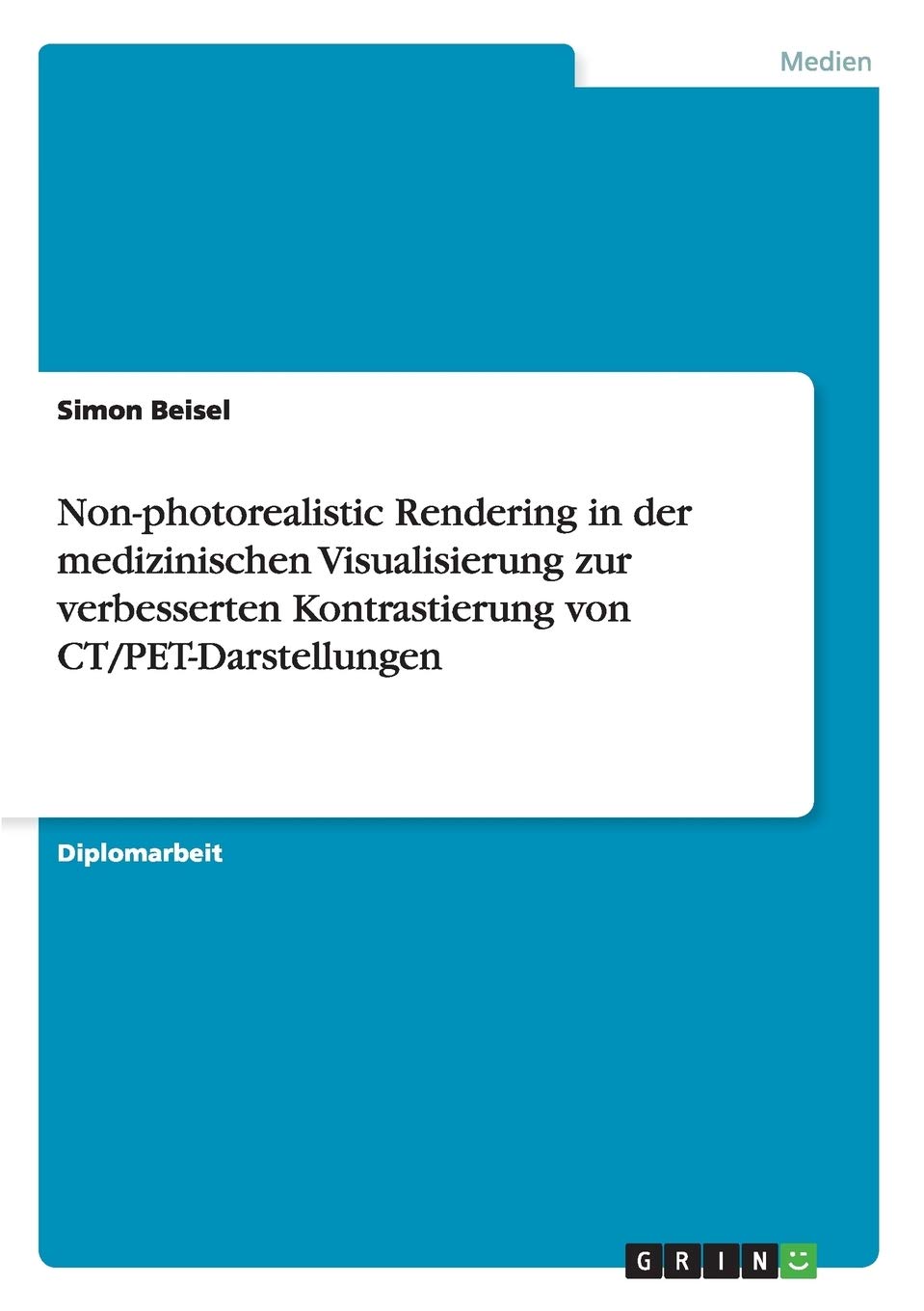 Non-photorealistic Rendering in der medizinischen Visualisierung zur verbesserten Kontrastierung von CT/PET-Darstellungen: Diplomarbeit Law