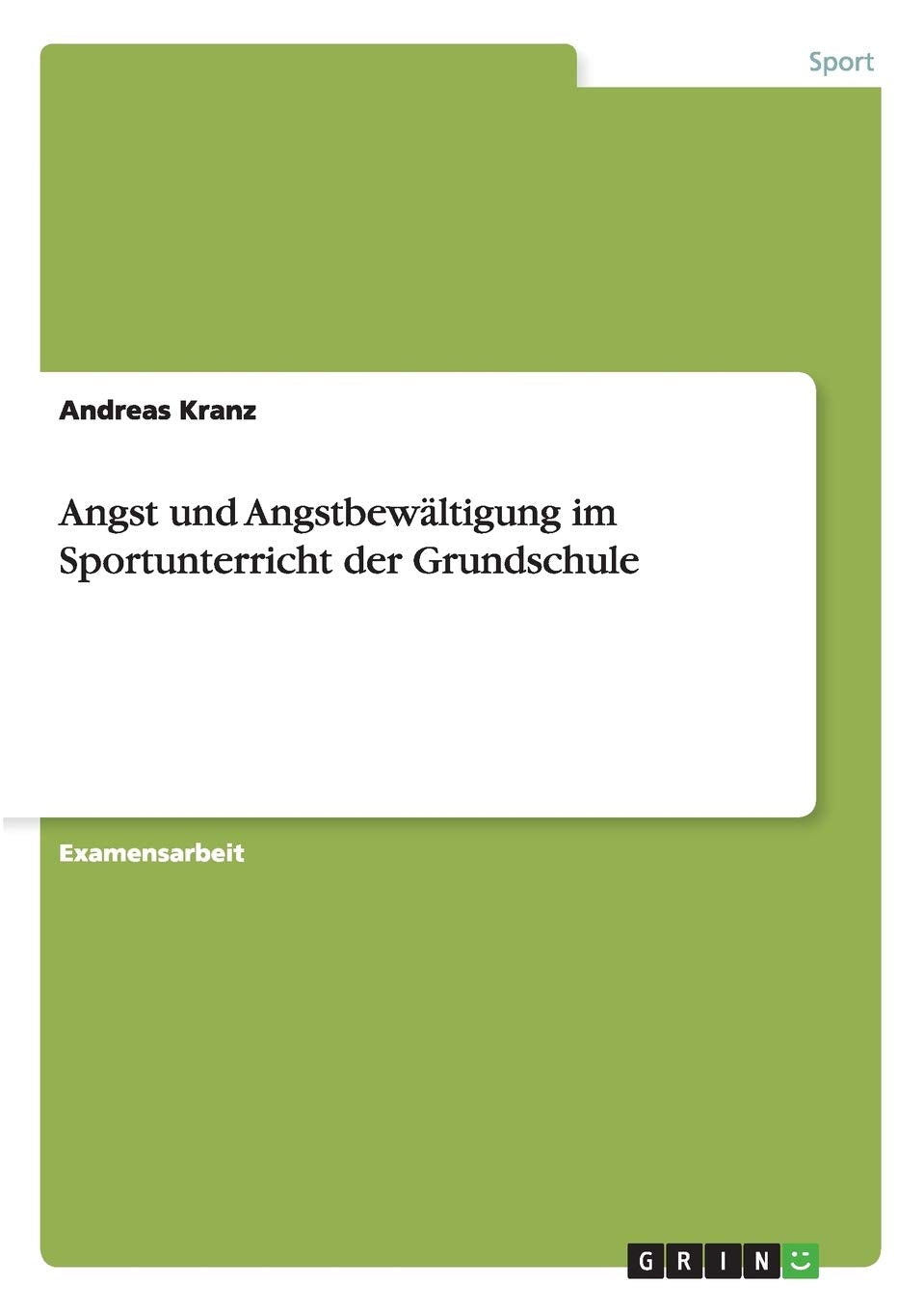Angst und Angstbewältigung im Sportunterricht der Grundschule: Staatsexamensarbeit Health, Nutrition & Fitness
