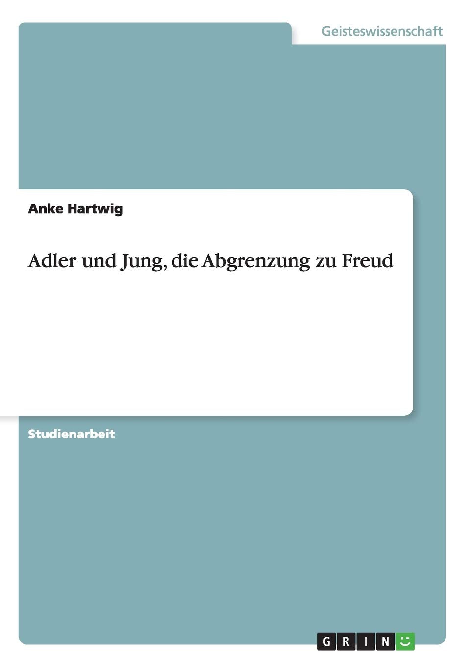 Adler und Jung, die Abgrenzung zu Freud Social Sciences