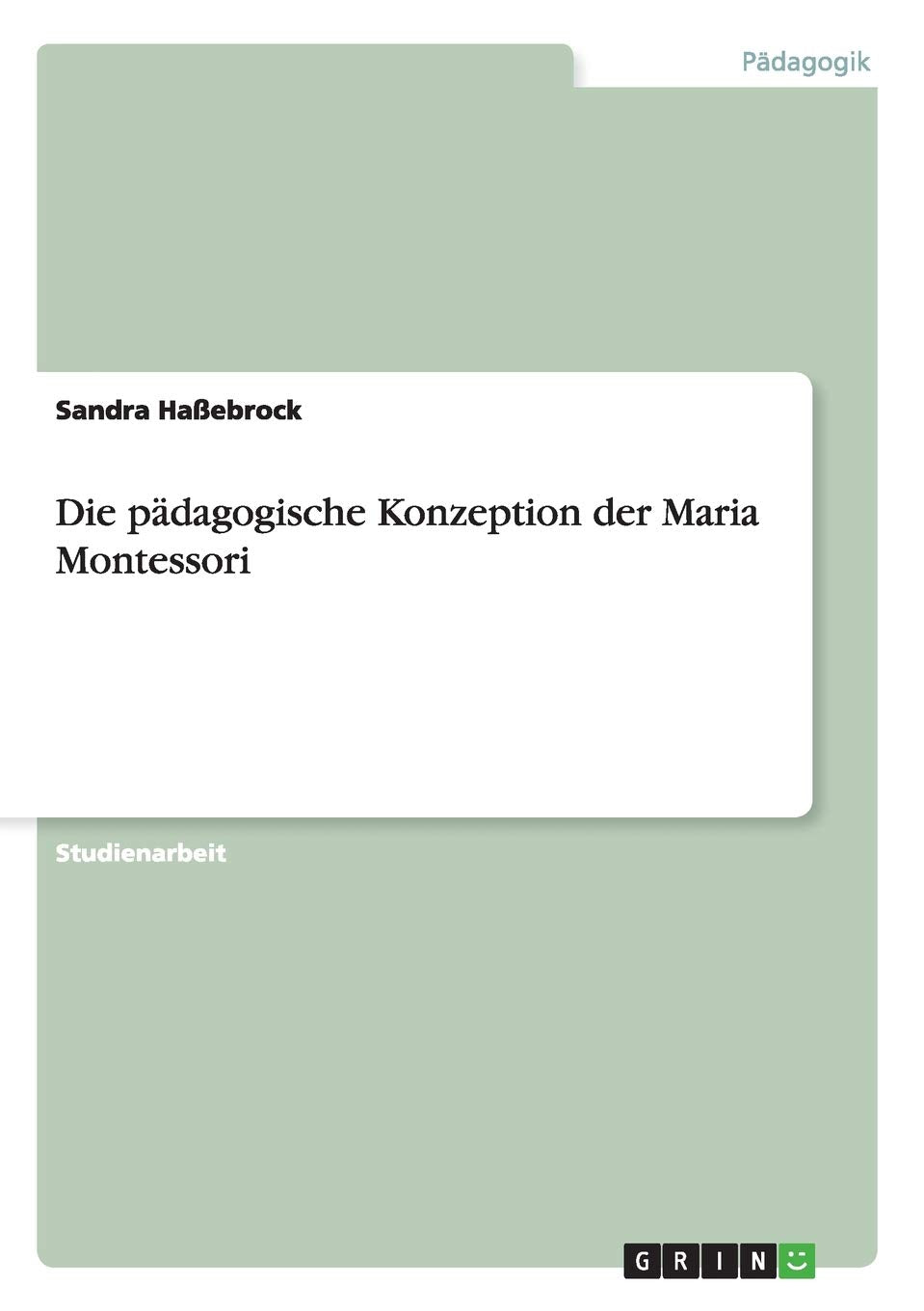 Die pädagogische Konzeption der Maria Montessori Study Guides