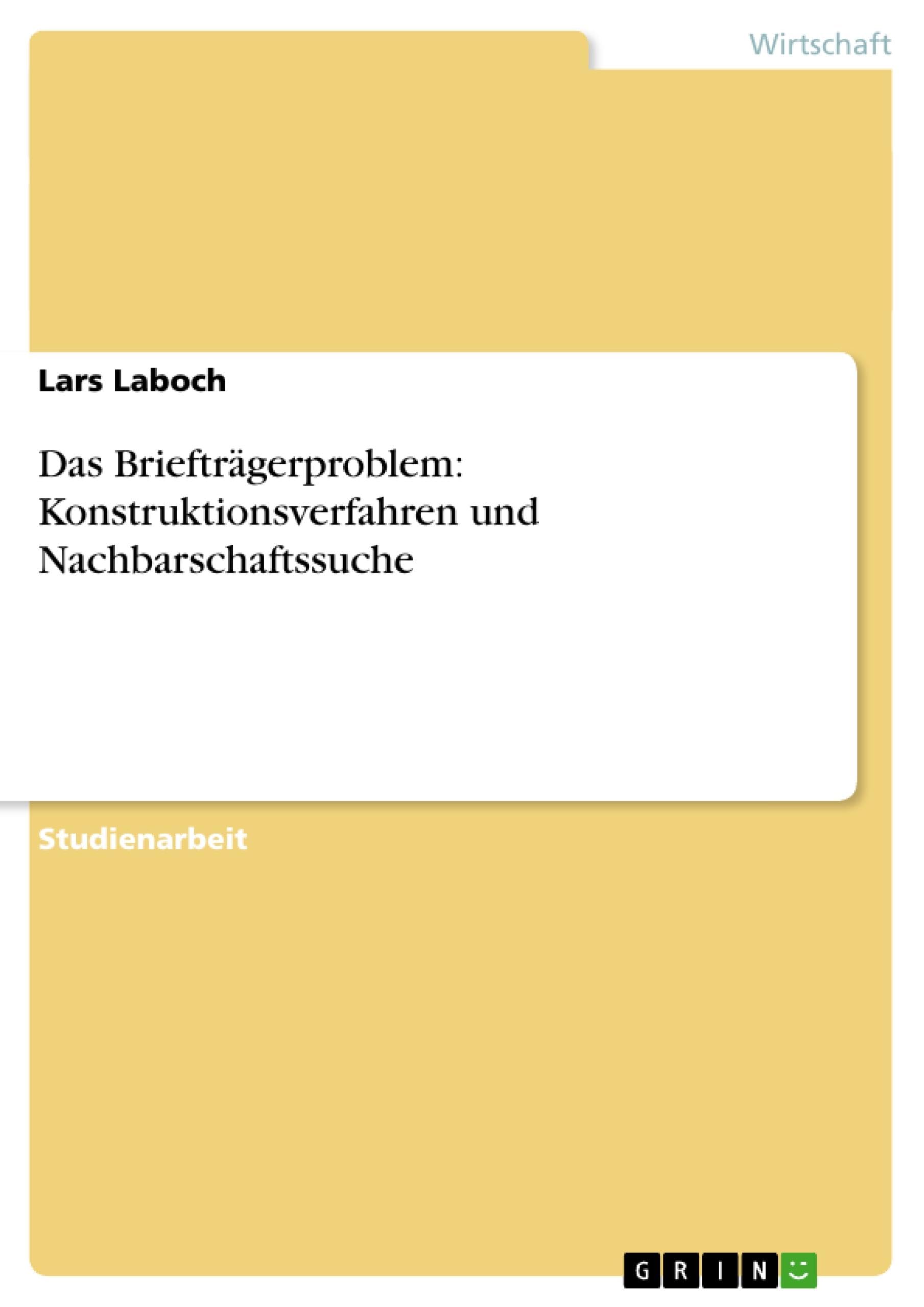 Das Briefträgerproblem: Konstruktionsverfahren und Nachbarschaftssuche Law